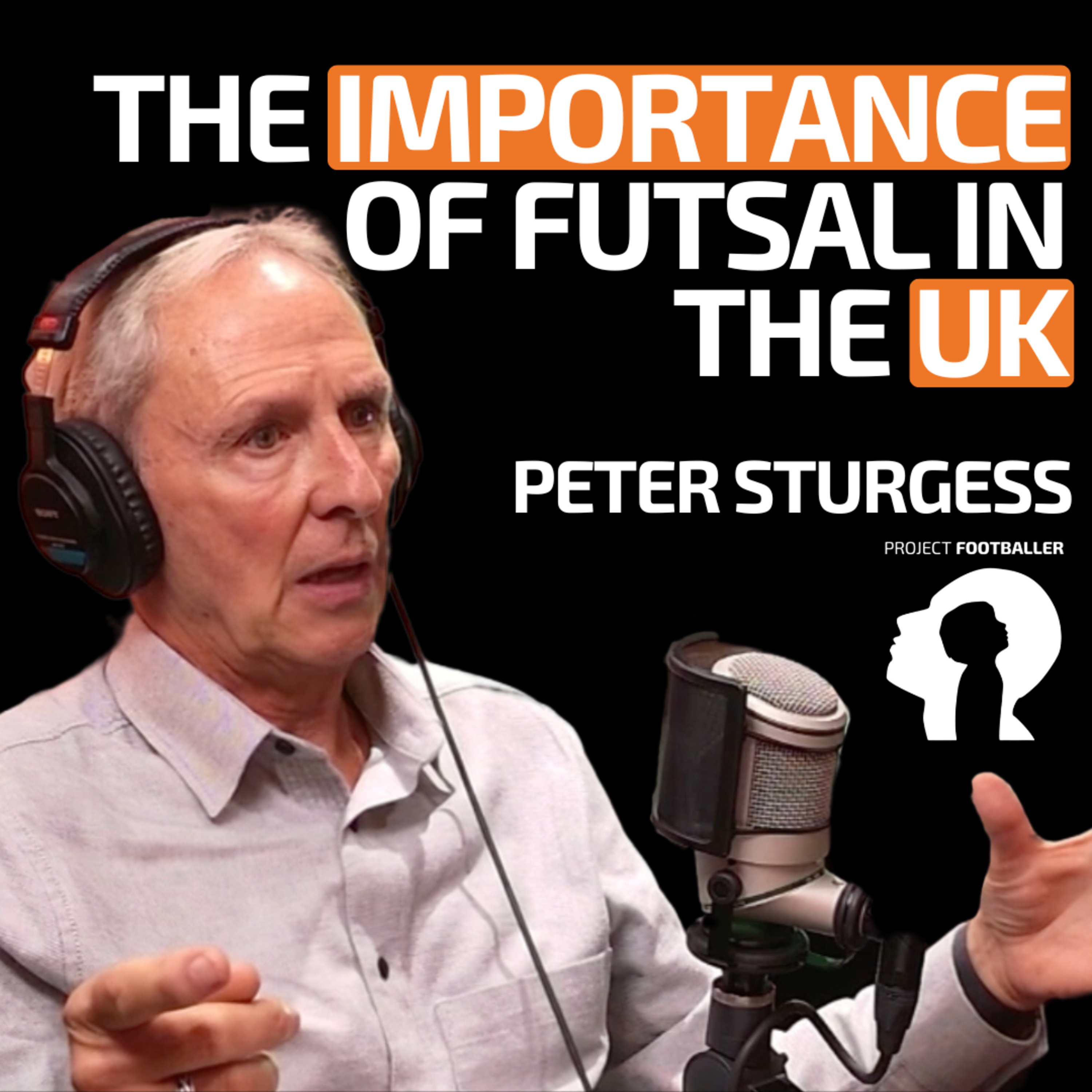 Peter Sturgess - The EX-England Head of Futsal Explains Its Importance In The UK