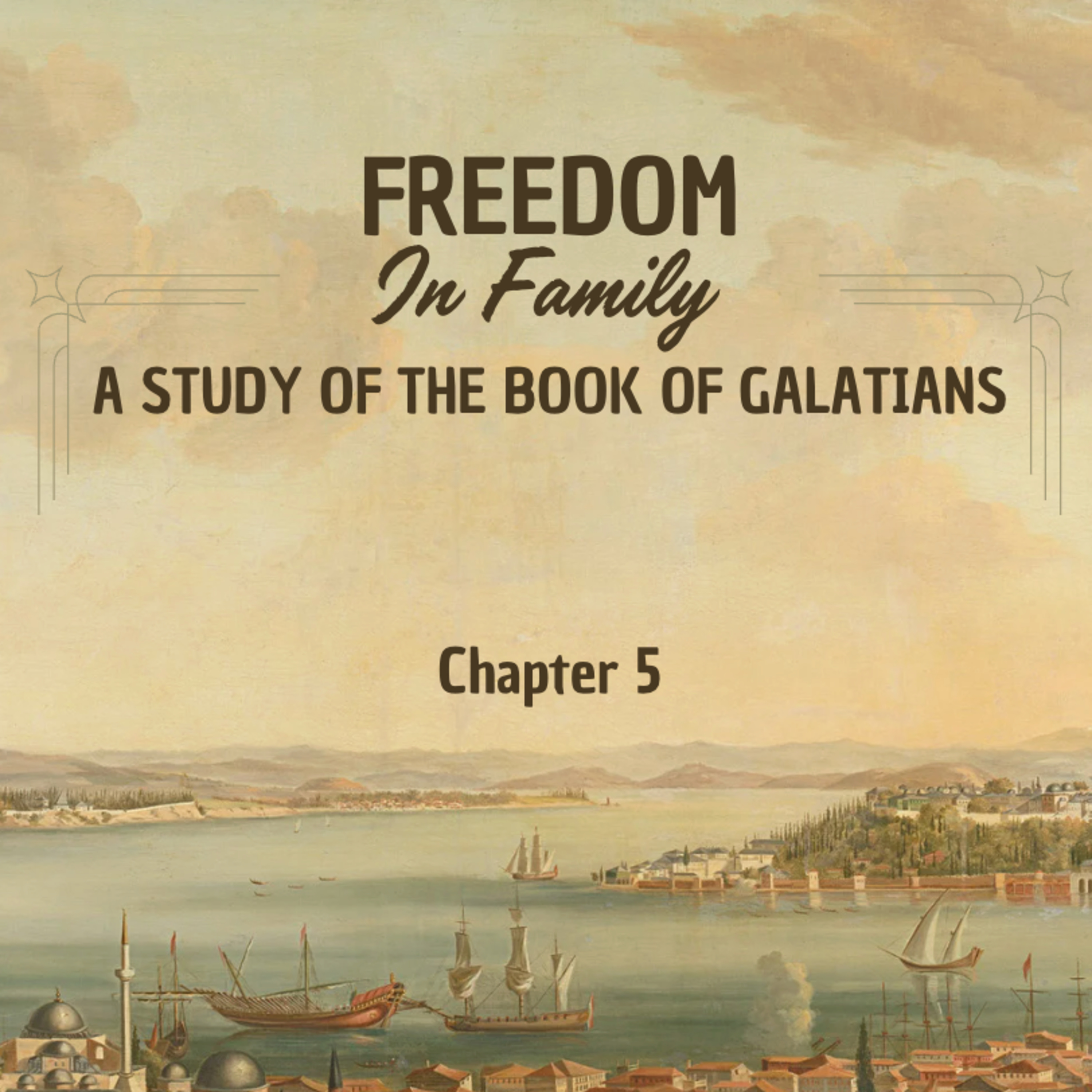 Freedom in Family - A Study in Galatians - Chapter 5 episode artwork