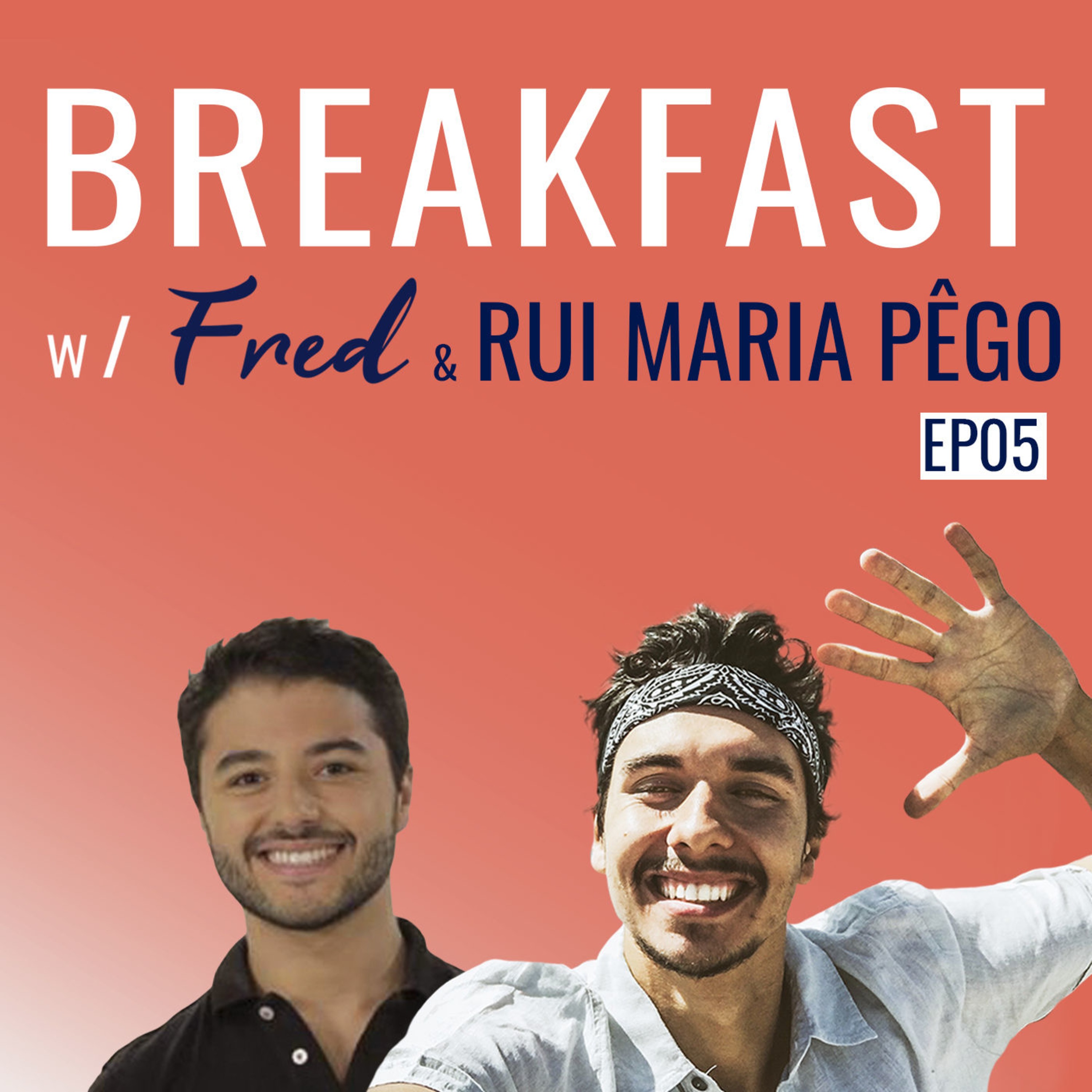 TRAÇAR O NOSSO PRÓPRIO CAMINHO | Breakfast w/Fred & RUI MARIA PÊGO