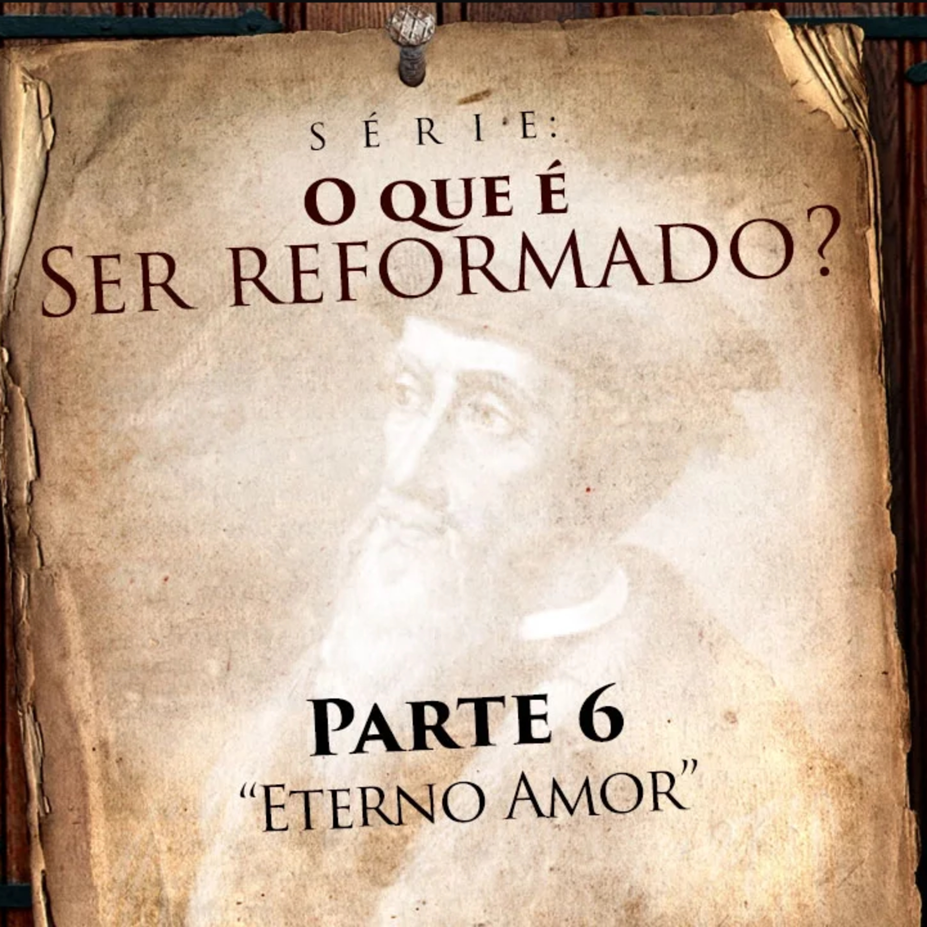 O QUE É SER REFORMADO? #006 - Eterno Amor - Pr. Héber de Campos Jr. episode artwork