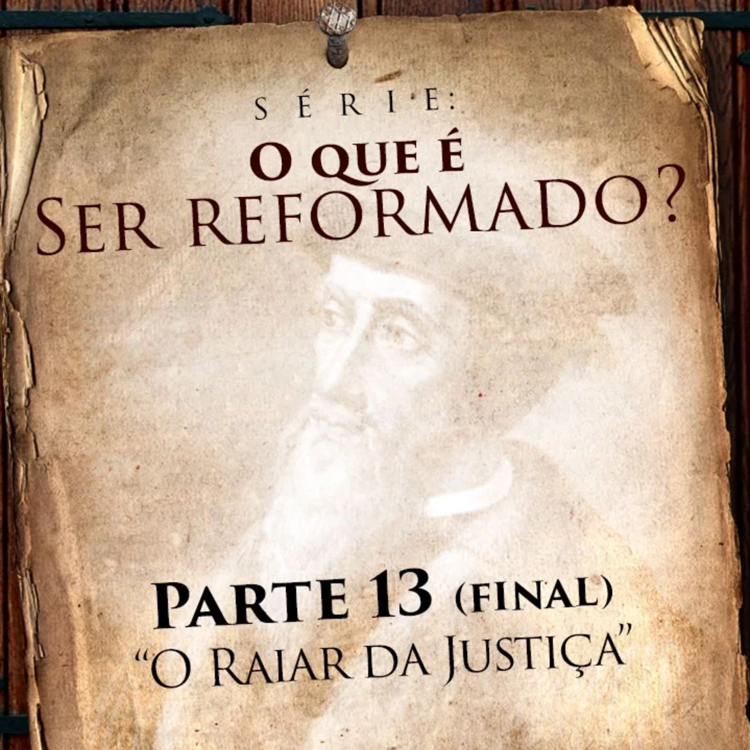 O QUE É SER REFORMADO? #013 - O Raiar da Justiça - Pr. Héber de Campos Jr. episode artwork