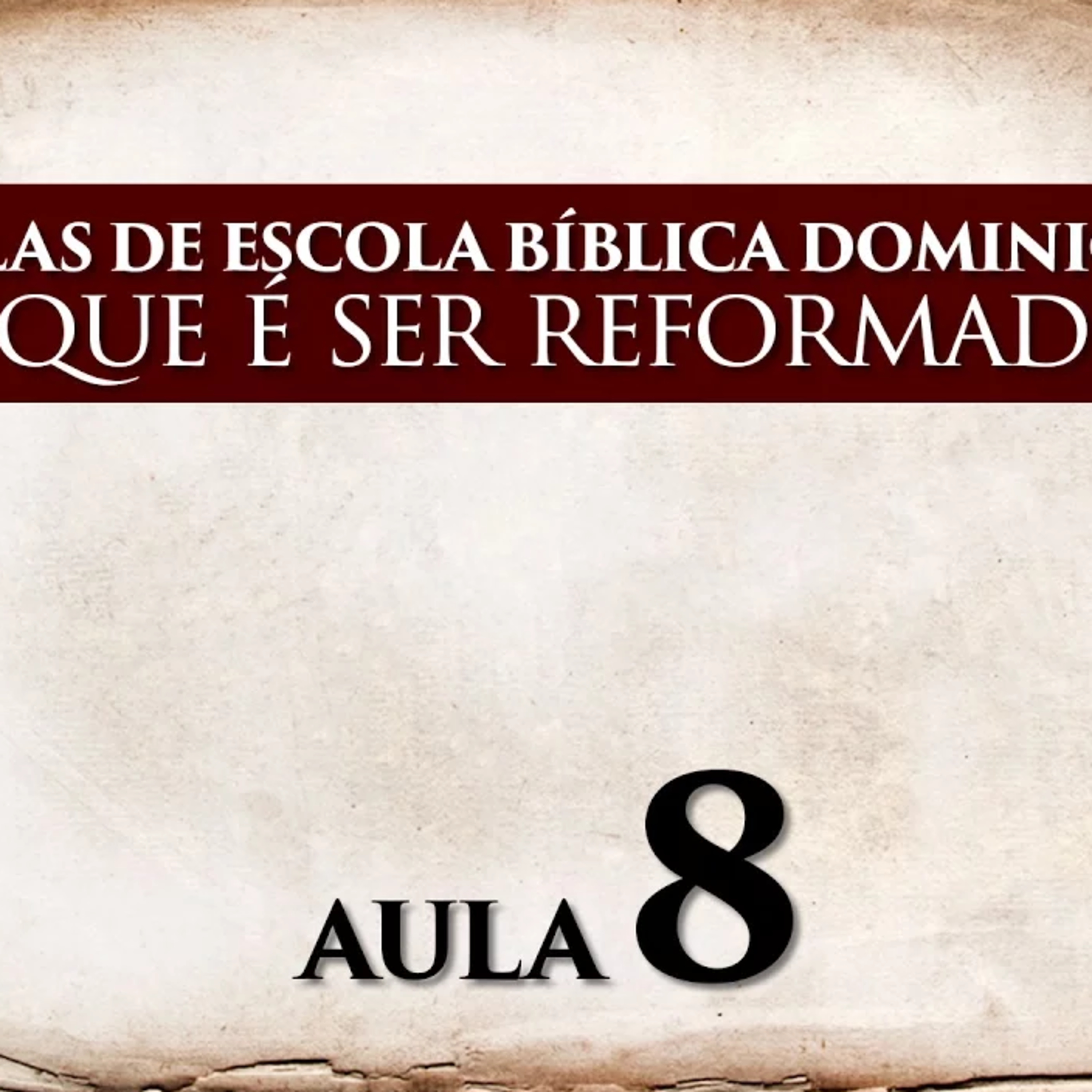EBD - O que é ser Reformado? - AULA 8 episode artwork