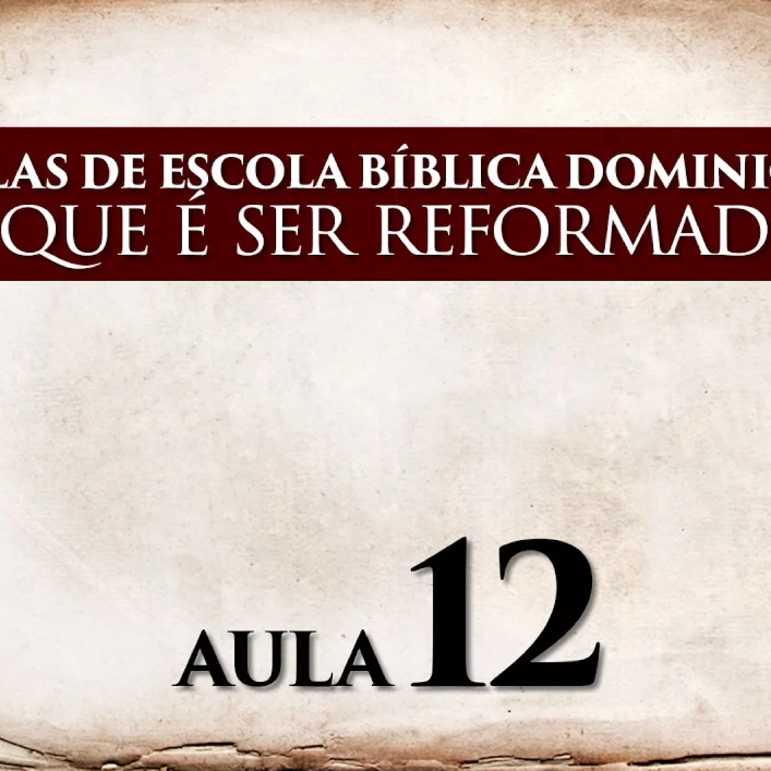 EBD - O que é ser Reformado? - AULA 12 episode artwork