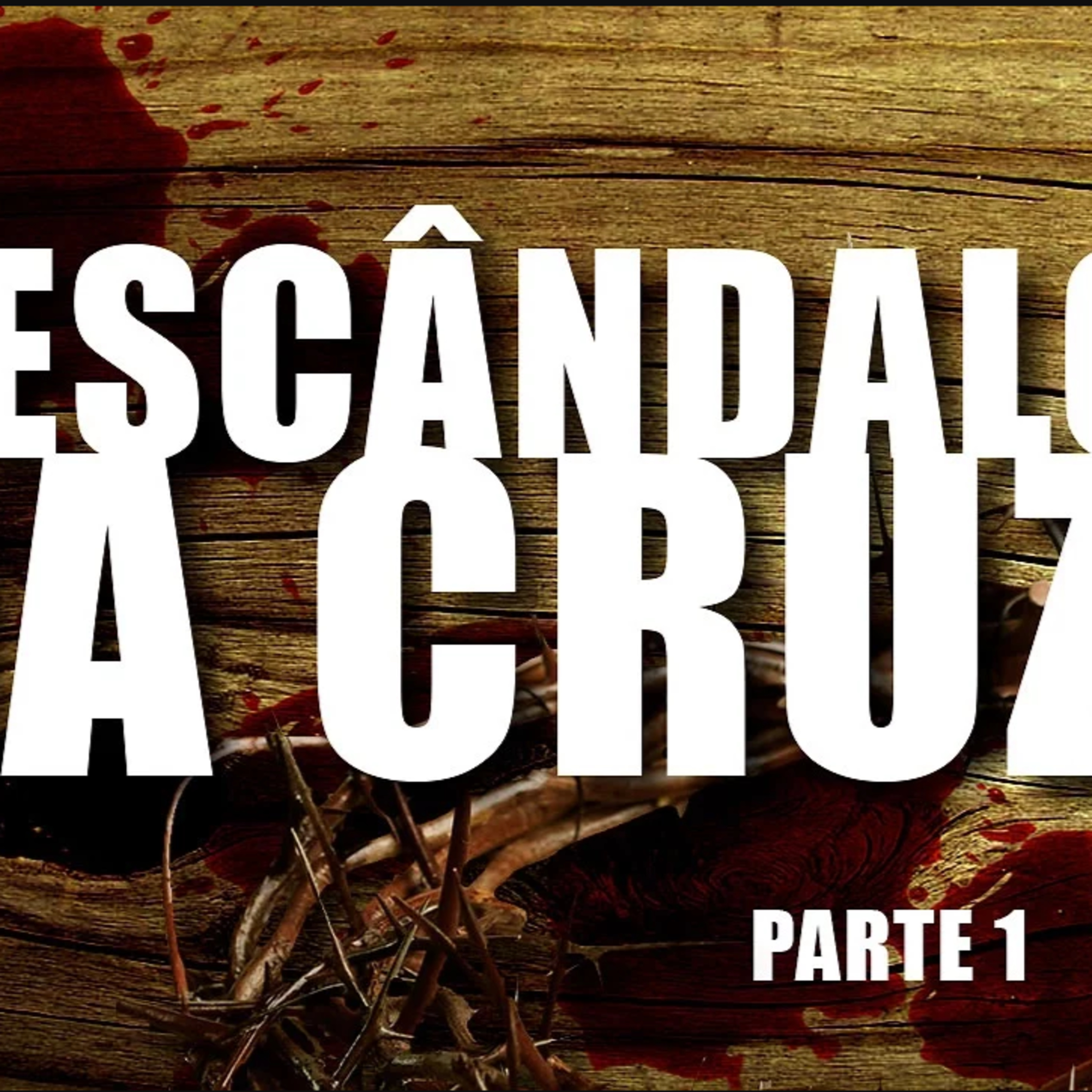 O escândalo da Cruz! - Parte 1 - Pr. Jaílson Santos episode artwork