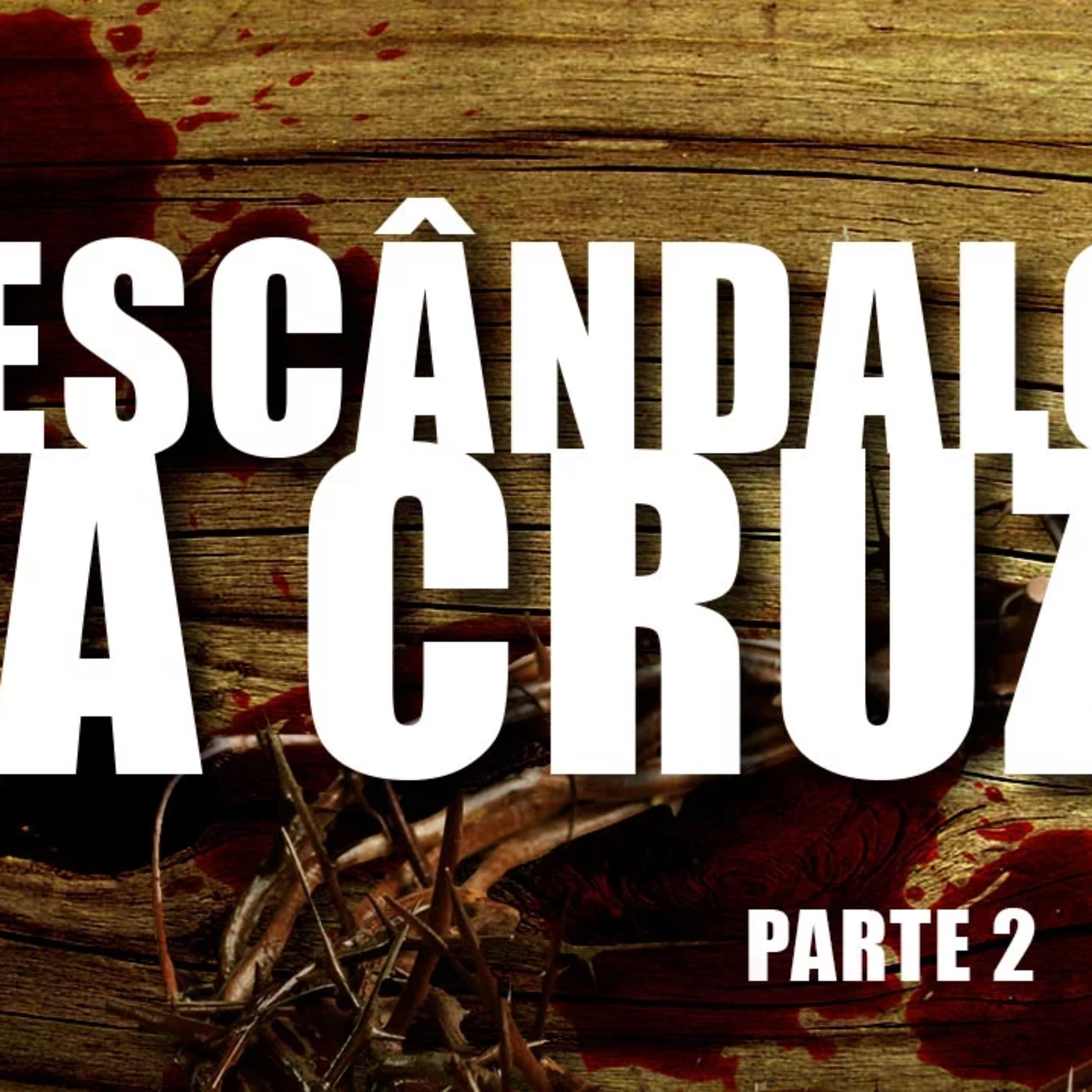 O escândalo da Cruz! - Parte 2 - Pr. Jaílson Santos episode artwork