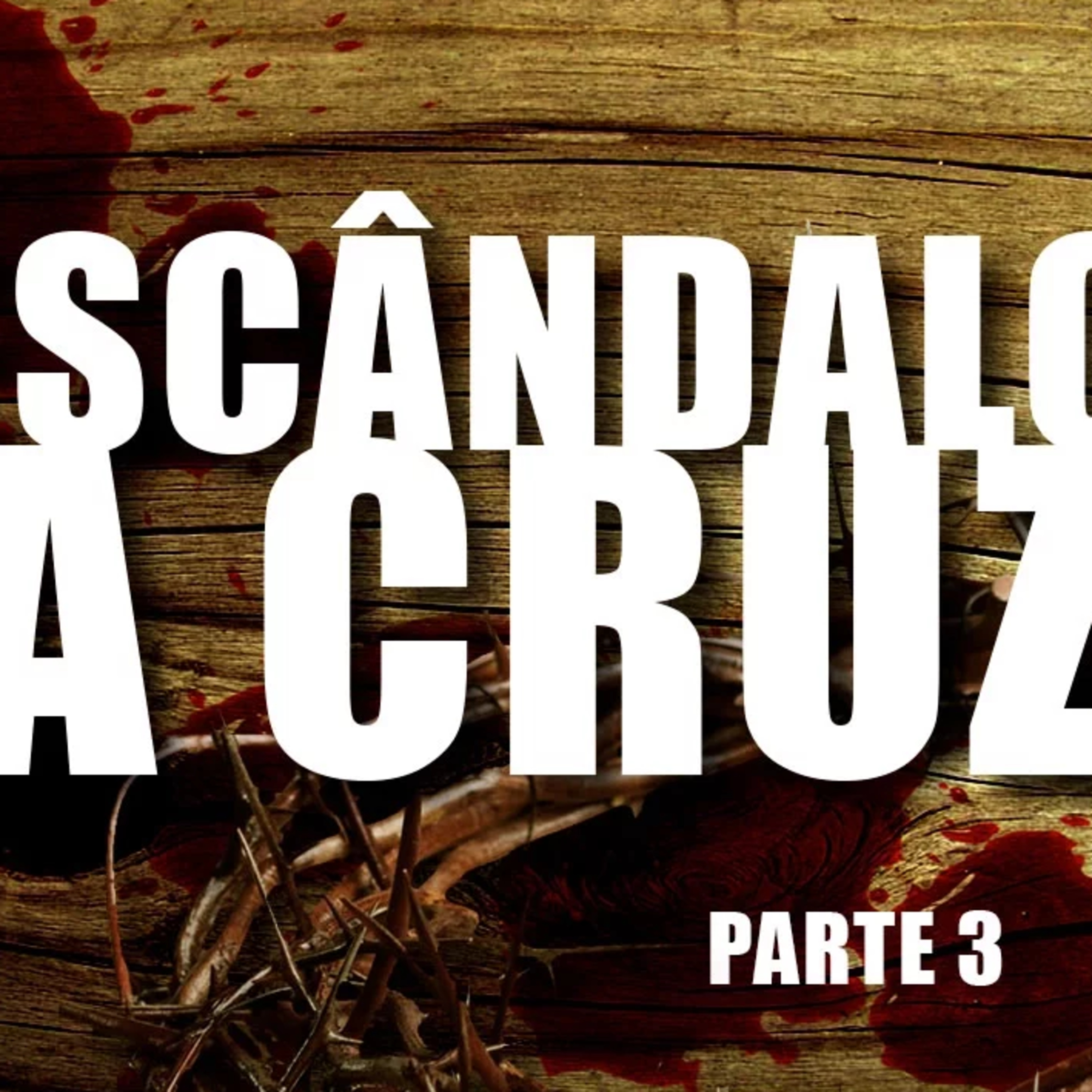 O escândalo da Cruz! - Parte 3 - Pr. Héber de Campos Jr. episode artwork