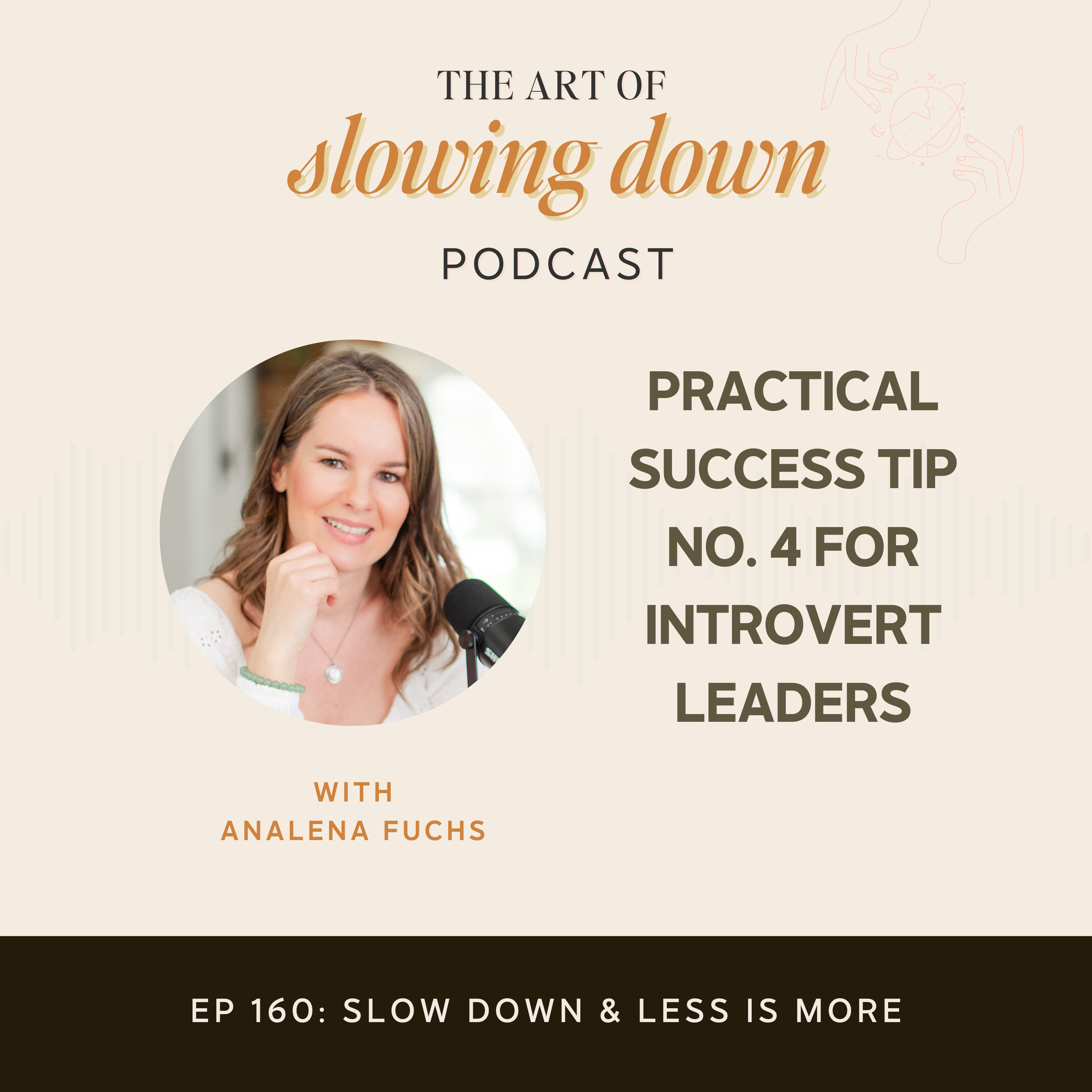 Ep 160: Practical Success Tip No. 4 for Introvert Leaders - Slow Down & Less is More