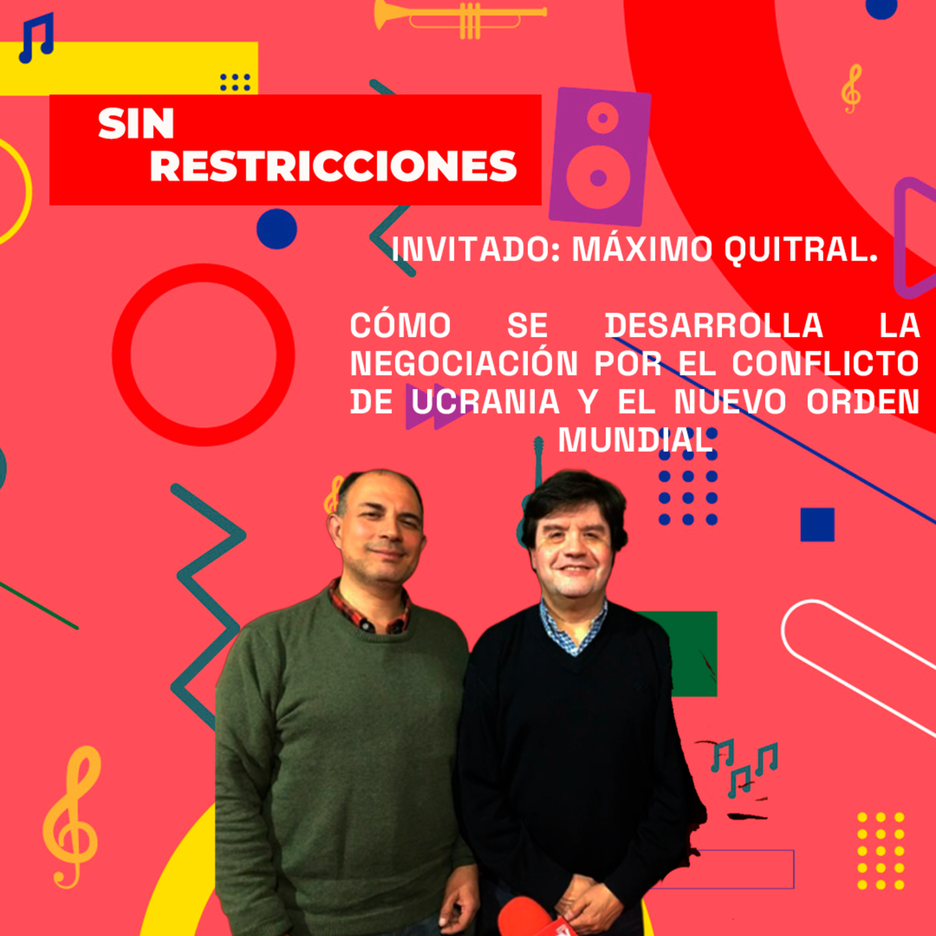 Invitado: Máximo Quitral. Negociación por conflicto Ucrania y el nuevo orden mundial | S Rest. 17-03 episode artwork