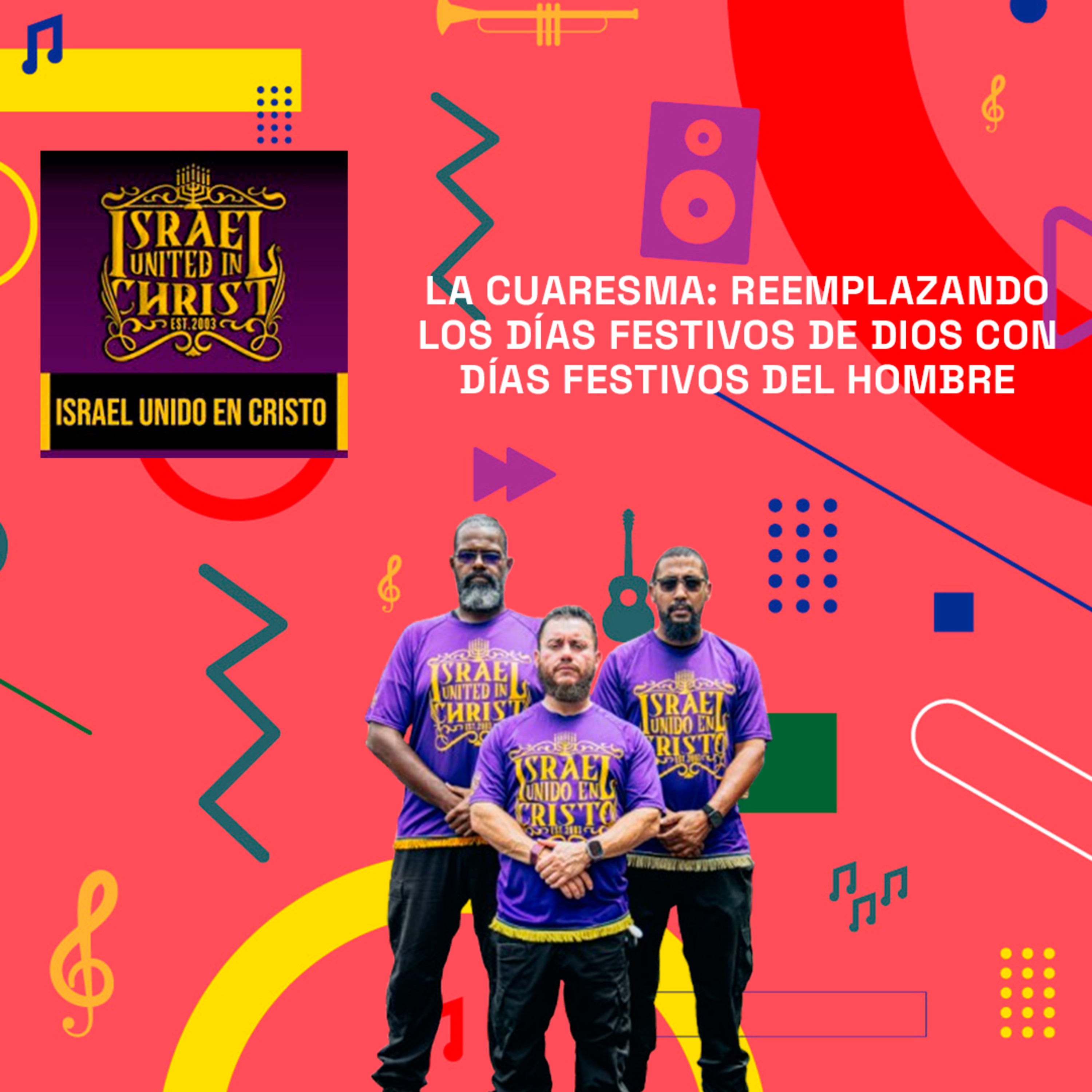 La Cuaresma: Reemplazando Los Días Festivos De Dios Con Días Festivos Del Hombre | IUC 21-04-25 episode artwork