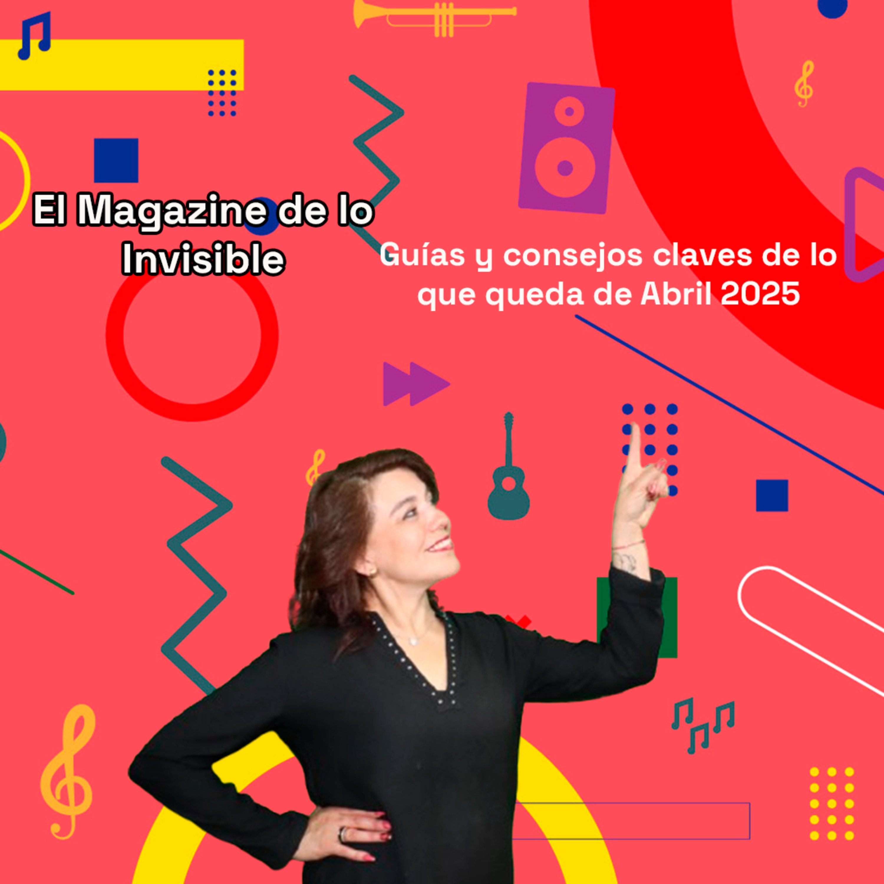 Guías y consejos claves de lo que queda de Abril 2025 | El Magazine de lo Invisible 22-04-25 episode artwork
