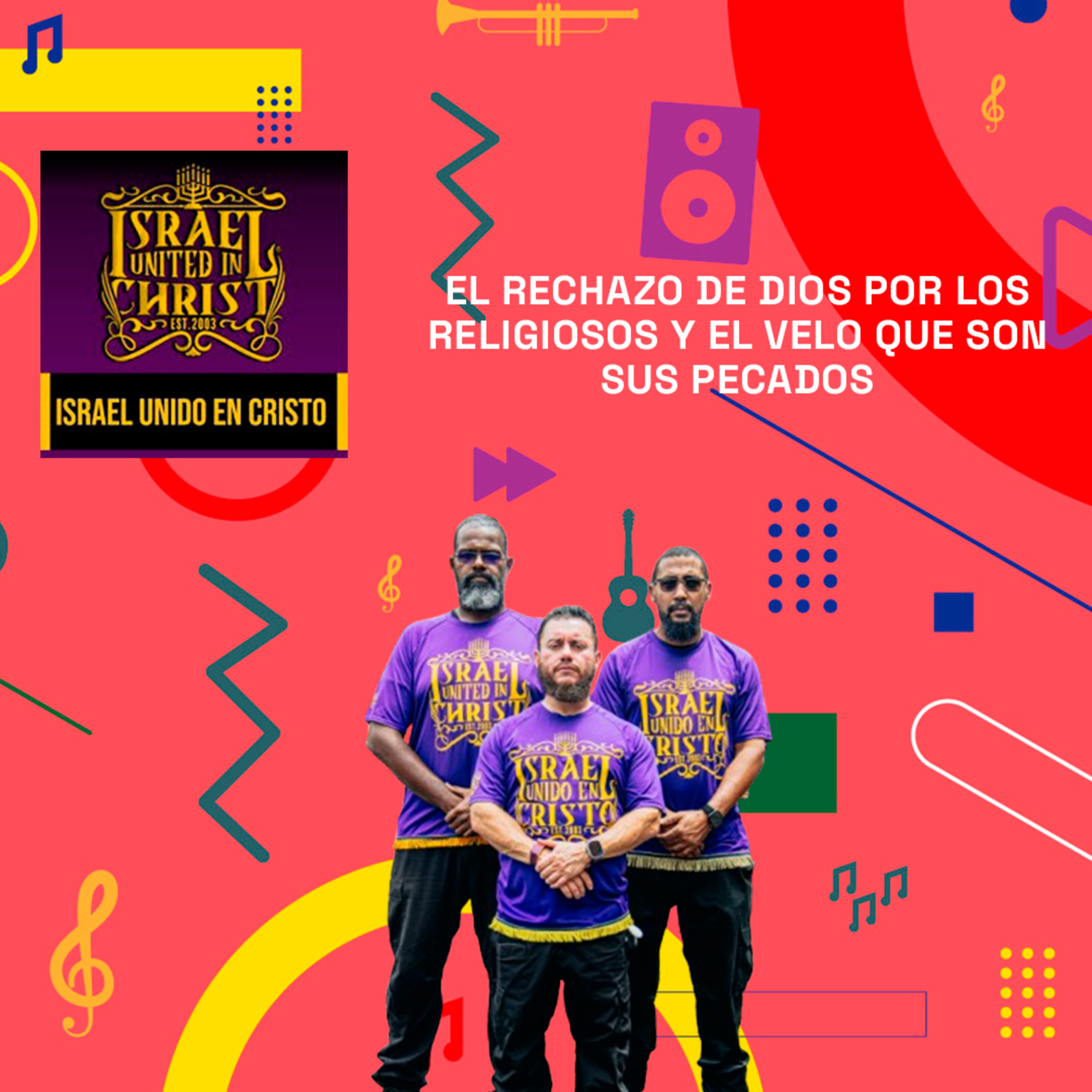El Rechazo De Dios Por Los Religiosos Y El Velo Que Son Sus Pecados | Israel Unido en Cristo 28-07 episode artwork