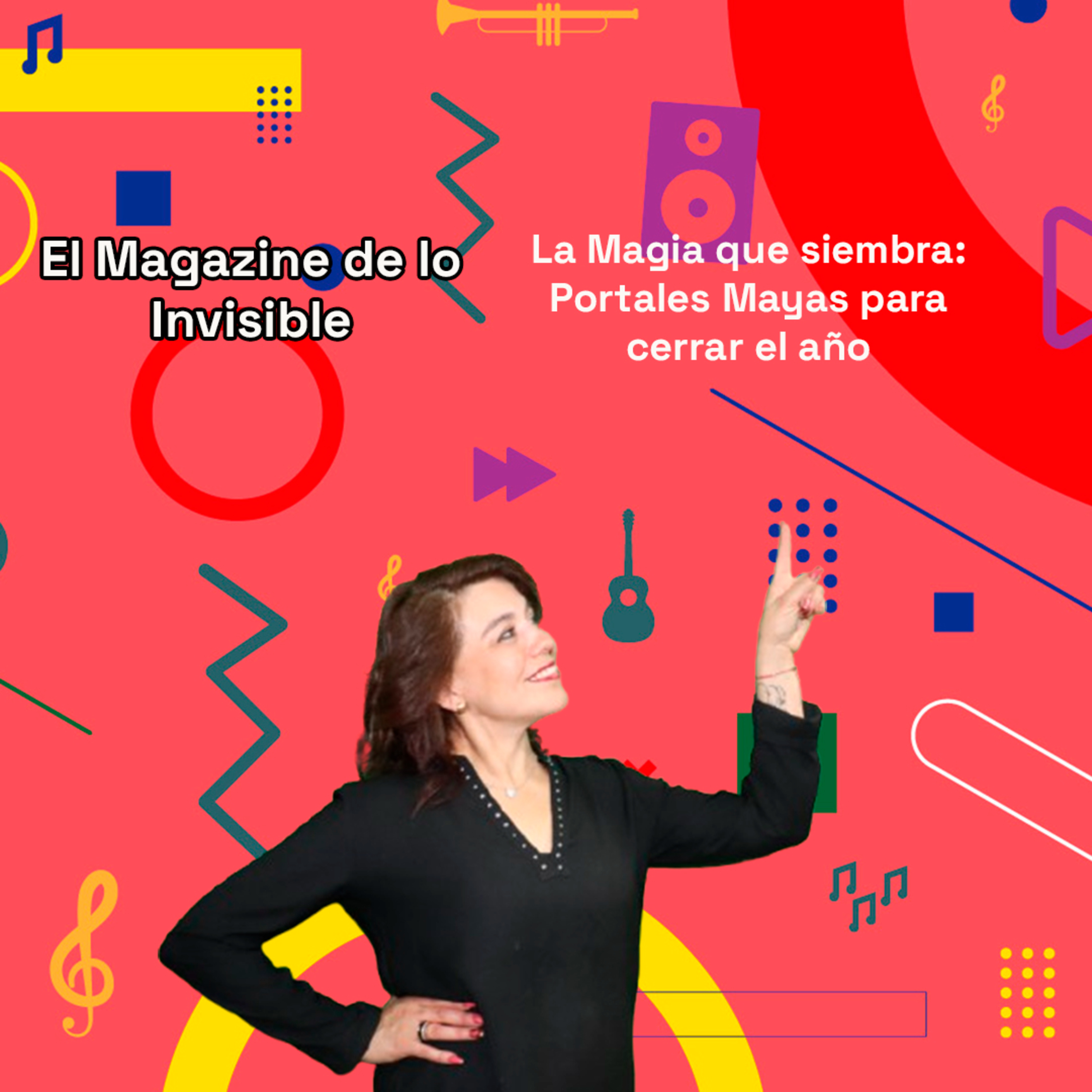 La Magia que siembra: Portales Mayas para cerrar el año | El Magazine de lo Invisible 12-08-25 episode artwork