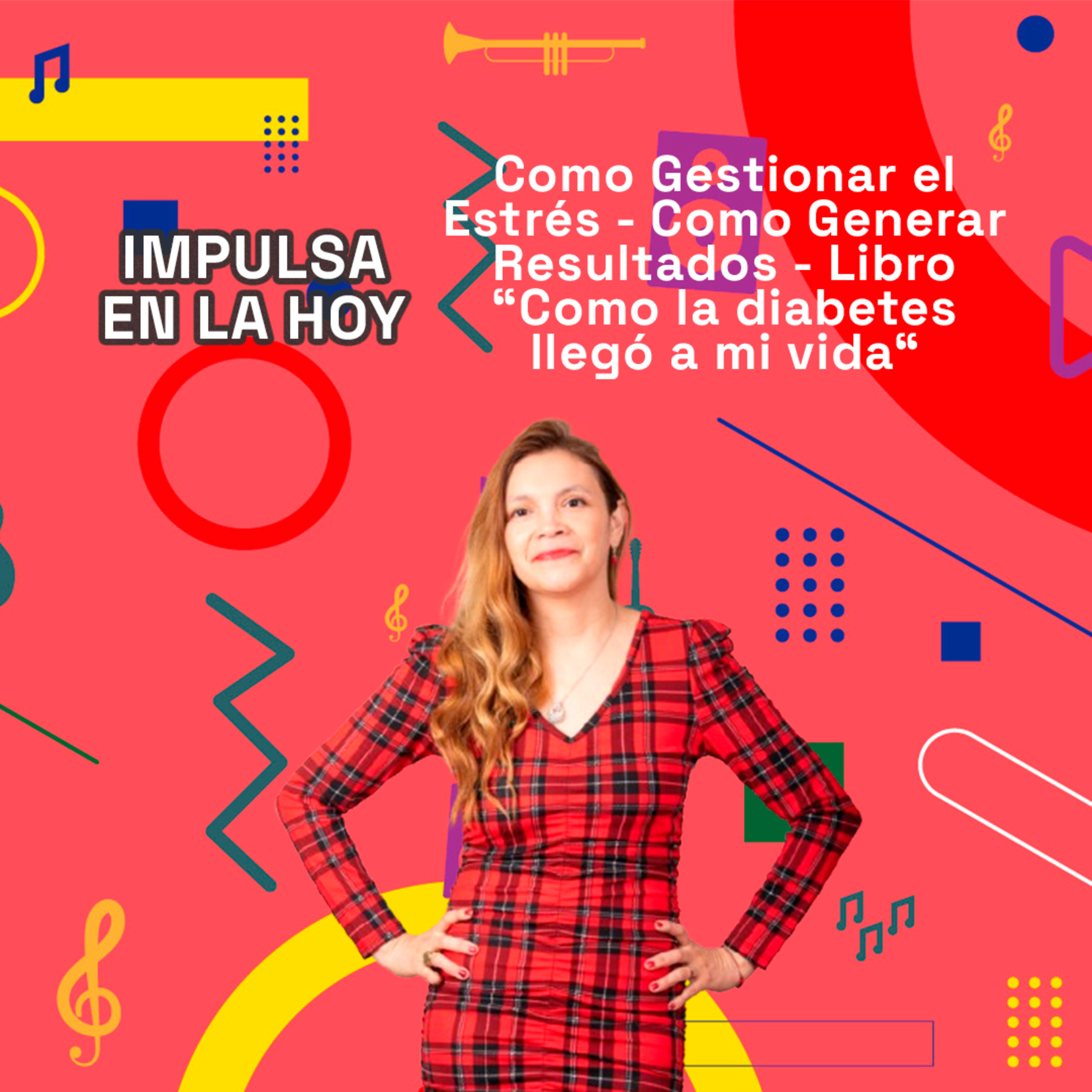 Como Gestionar el Estrés - Como Generar Resultados - Libro “Como la diabetes llegó a mi vida“ | Impulsa en la Hoy 19-08-25 episode artwork