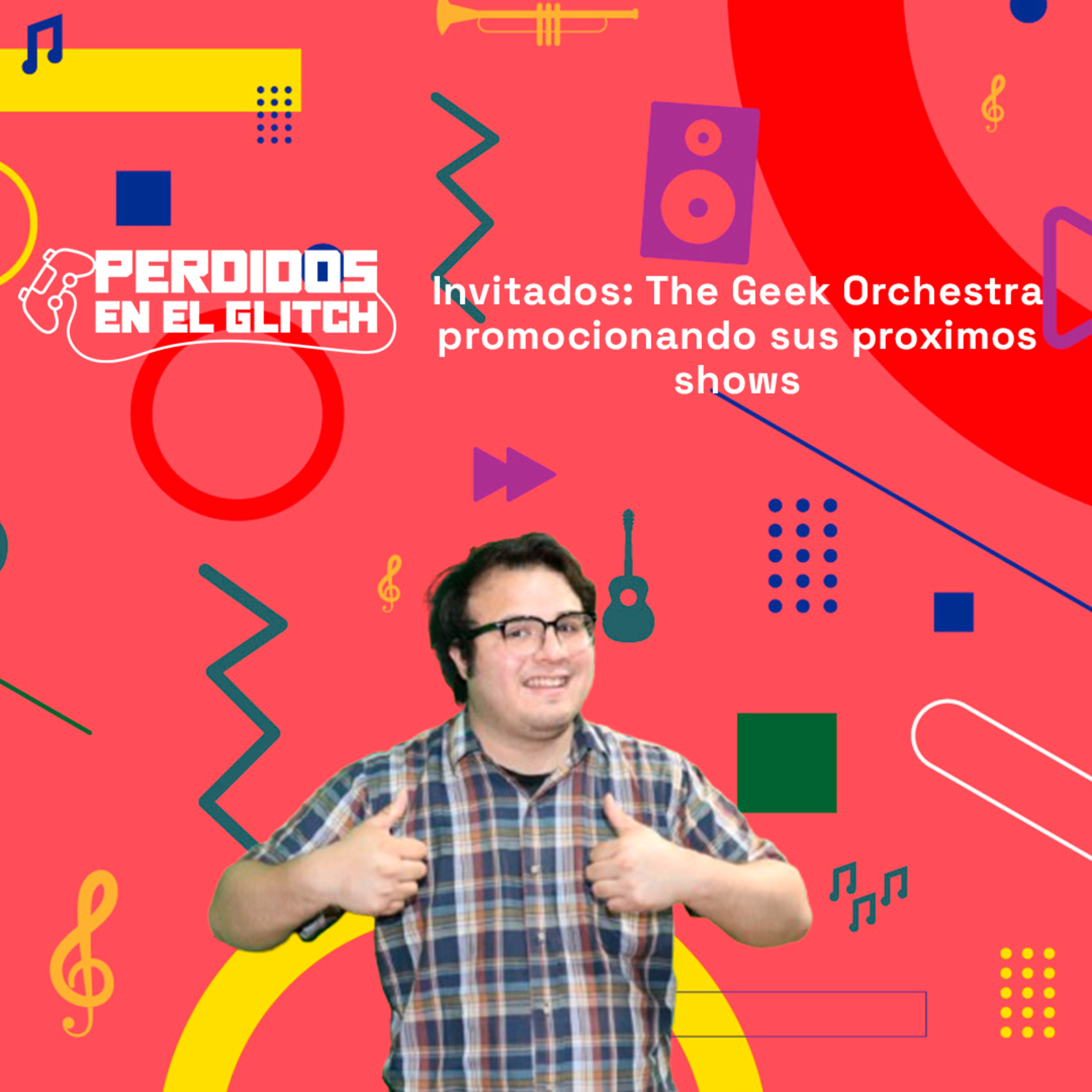 Invitados: The Geek Orchestra promocionando sus proximos shows | Perdidos en el Glitch 05-09-25 episode artwork
