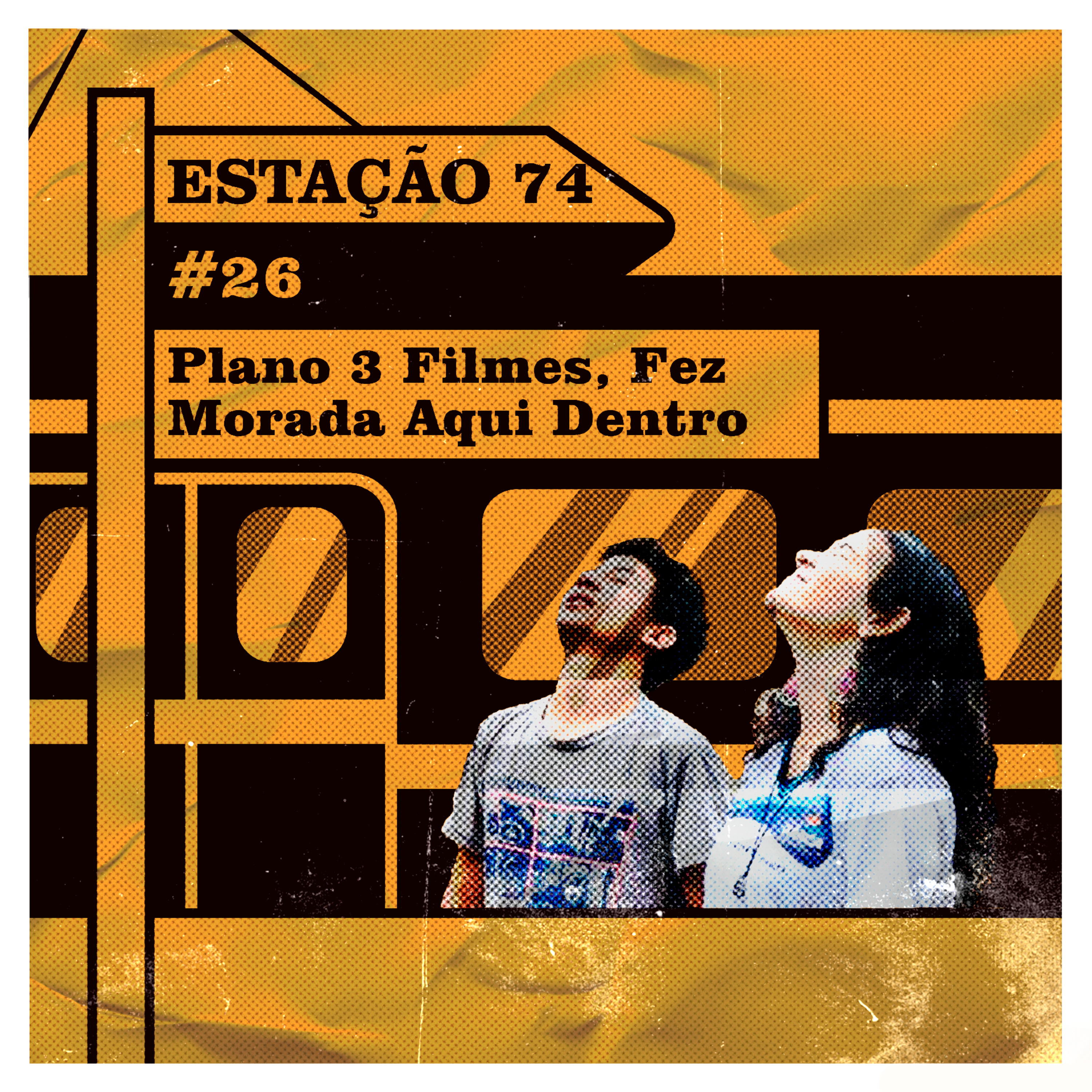 Estação 74 #26- Plano 3 Filmes, fez morada aqui dentro episode artwork