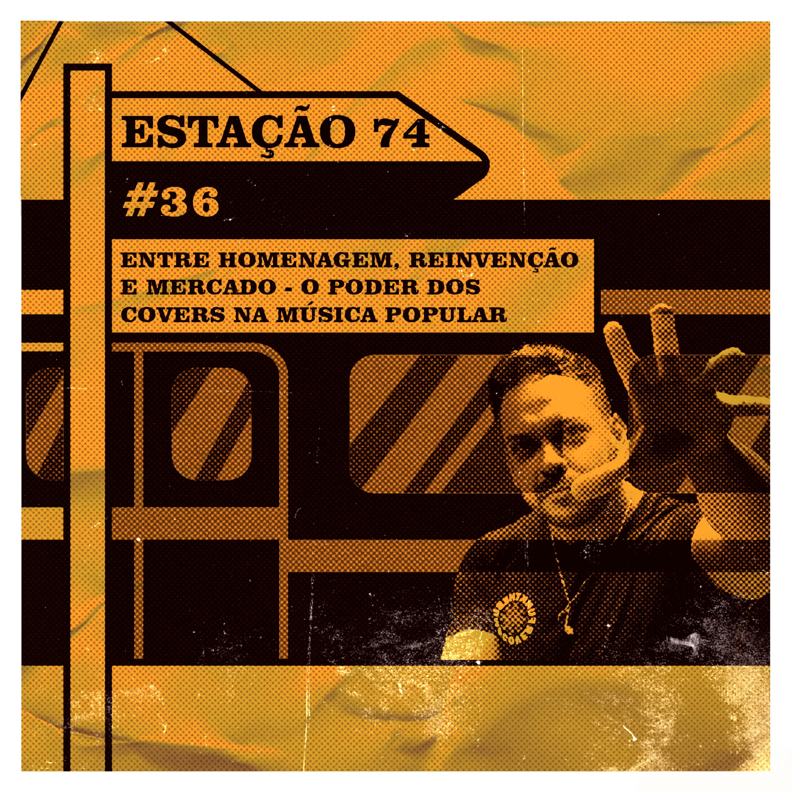 Estação 74 #36 - Entre Homenagem, Reinvenção e Mercado - o Poder dos Covers na Música Popular episode artwork
