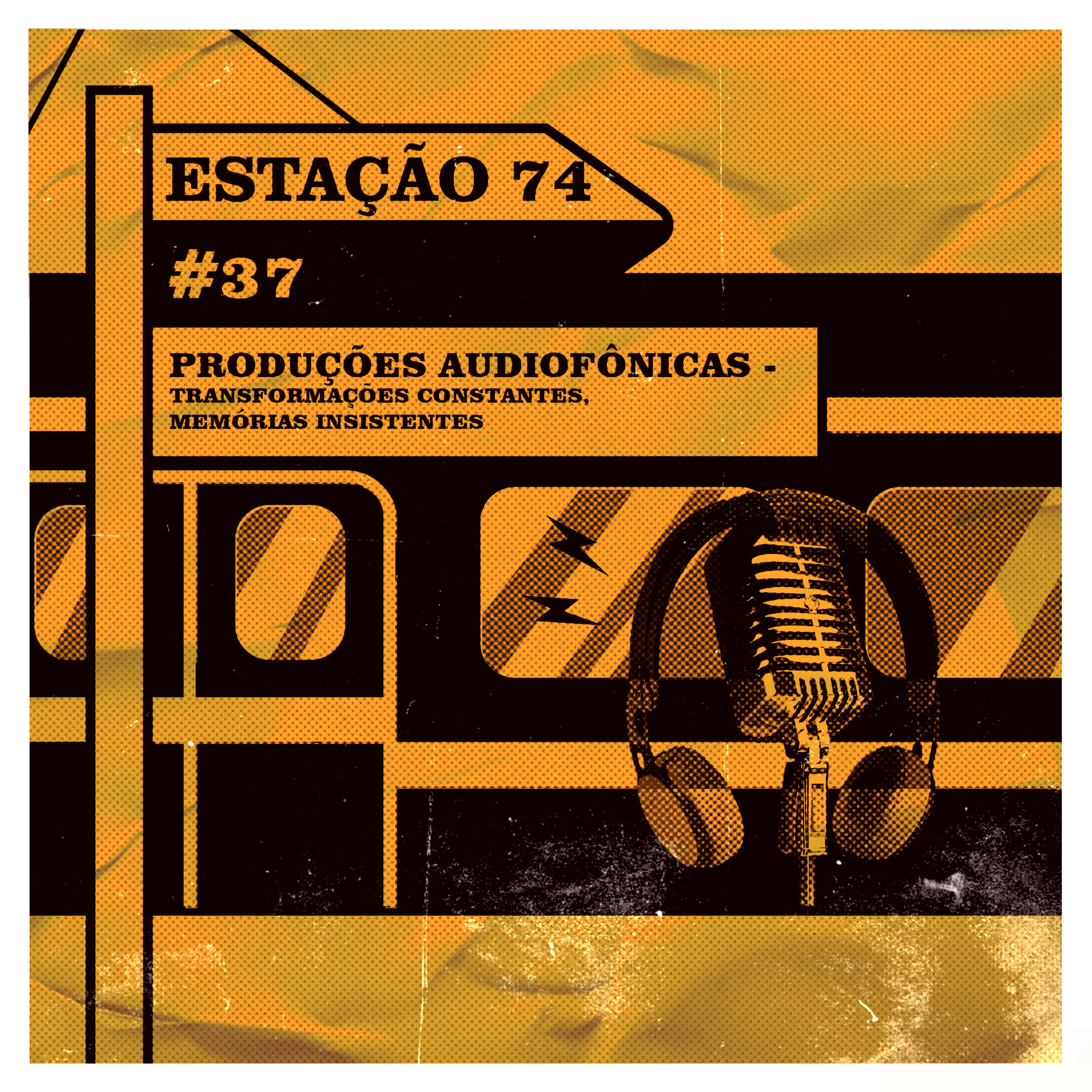 Estação 74 #37 - Produções Audiofônicas - Transformações constantes e memórias insistentes. episode artwork