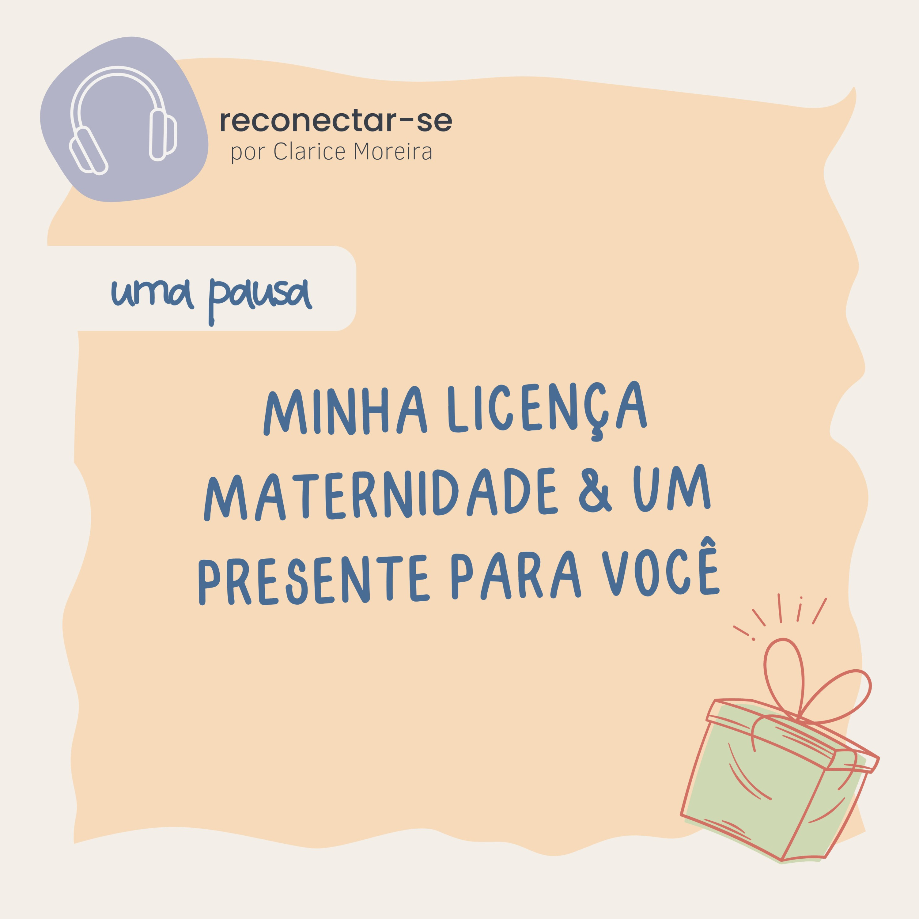 Minha licença maternidade & um presente para você