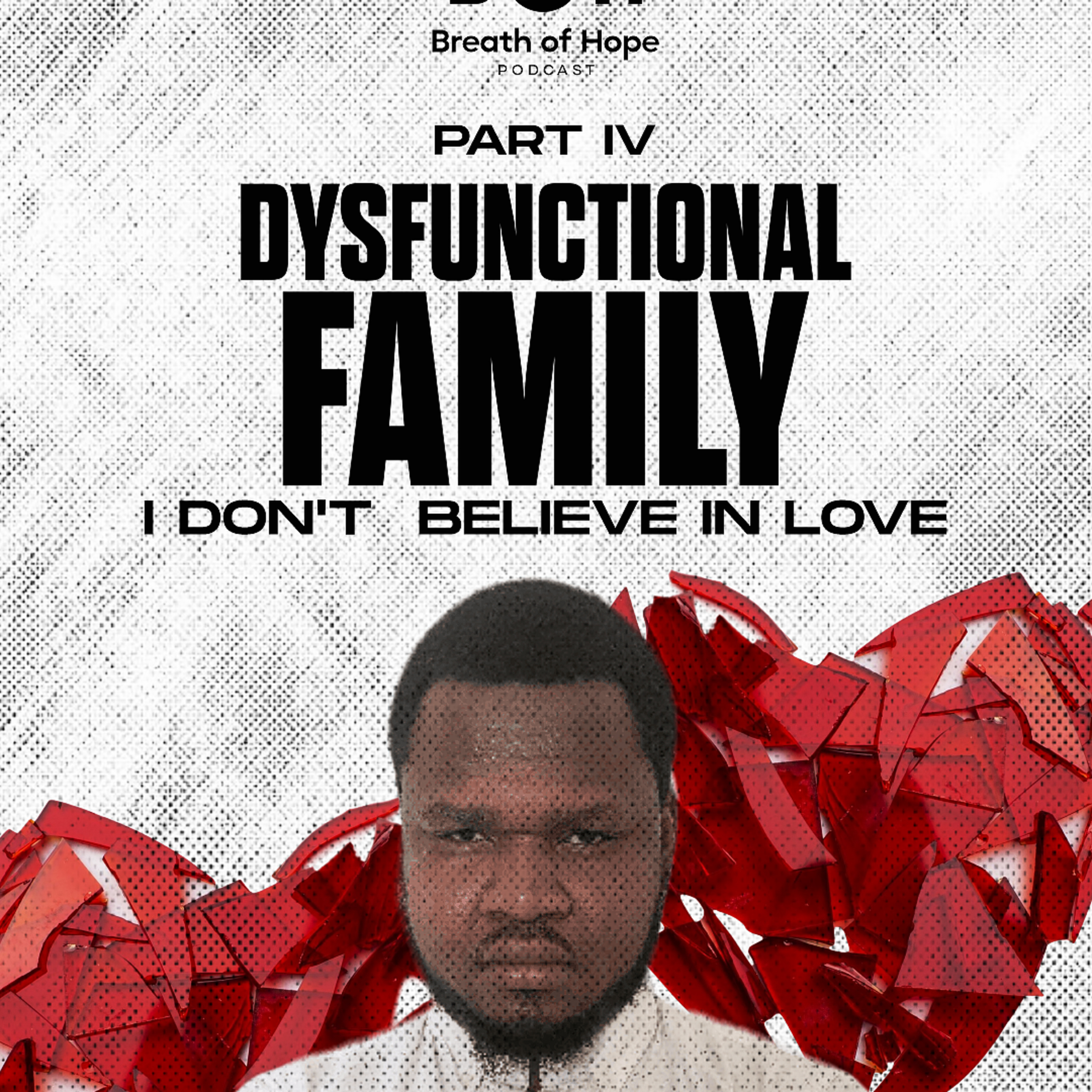 Dysfunctional Families: I dont believe in love