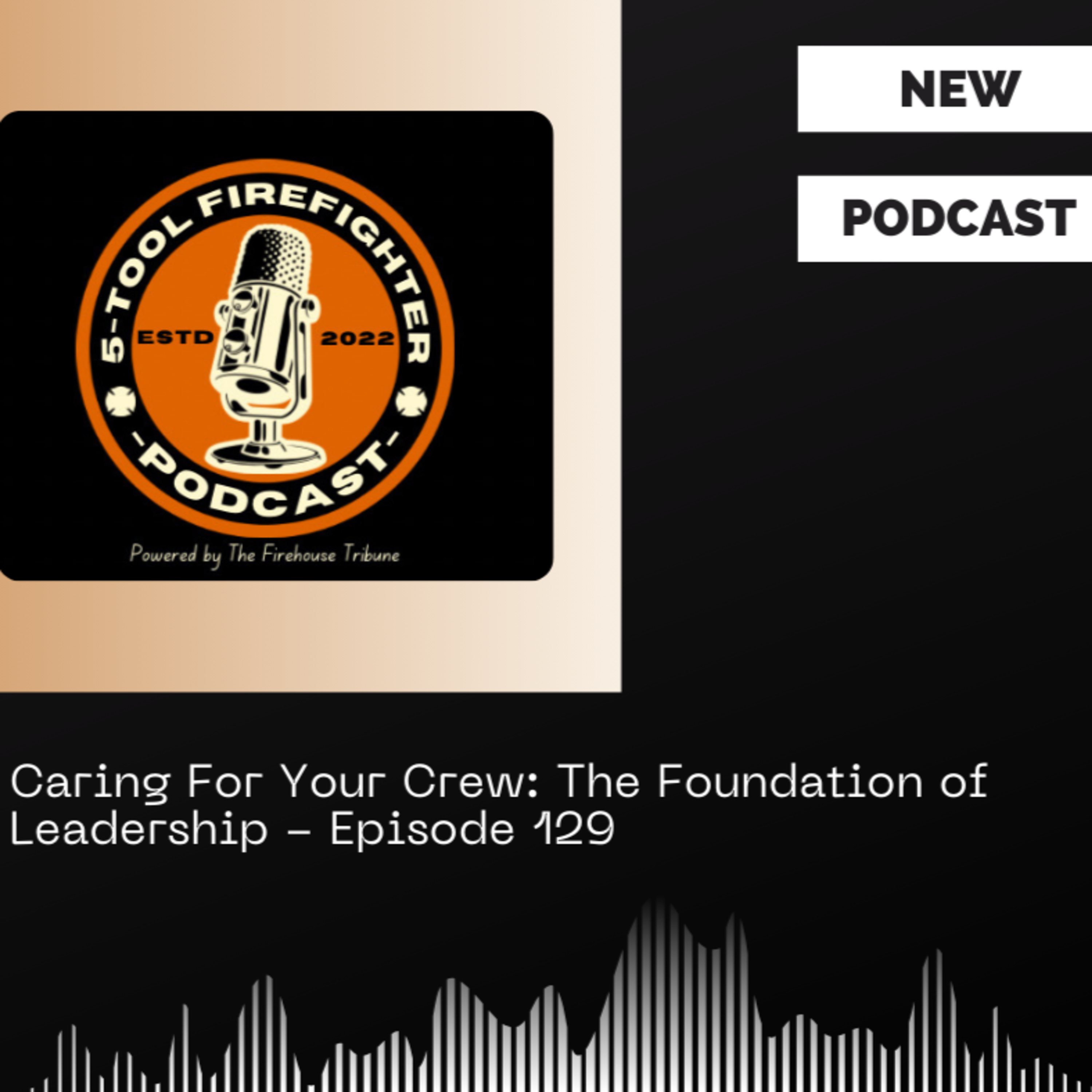 Caring For Your Crew: The Foundation of Leadership - Episode 129 episode artwork