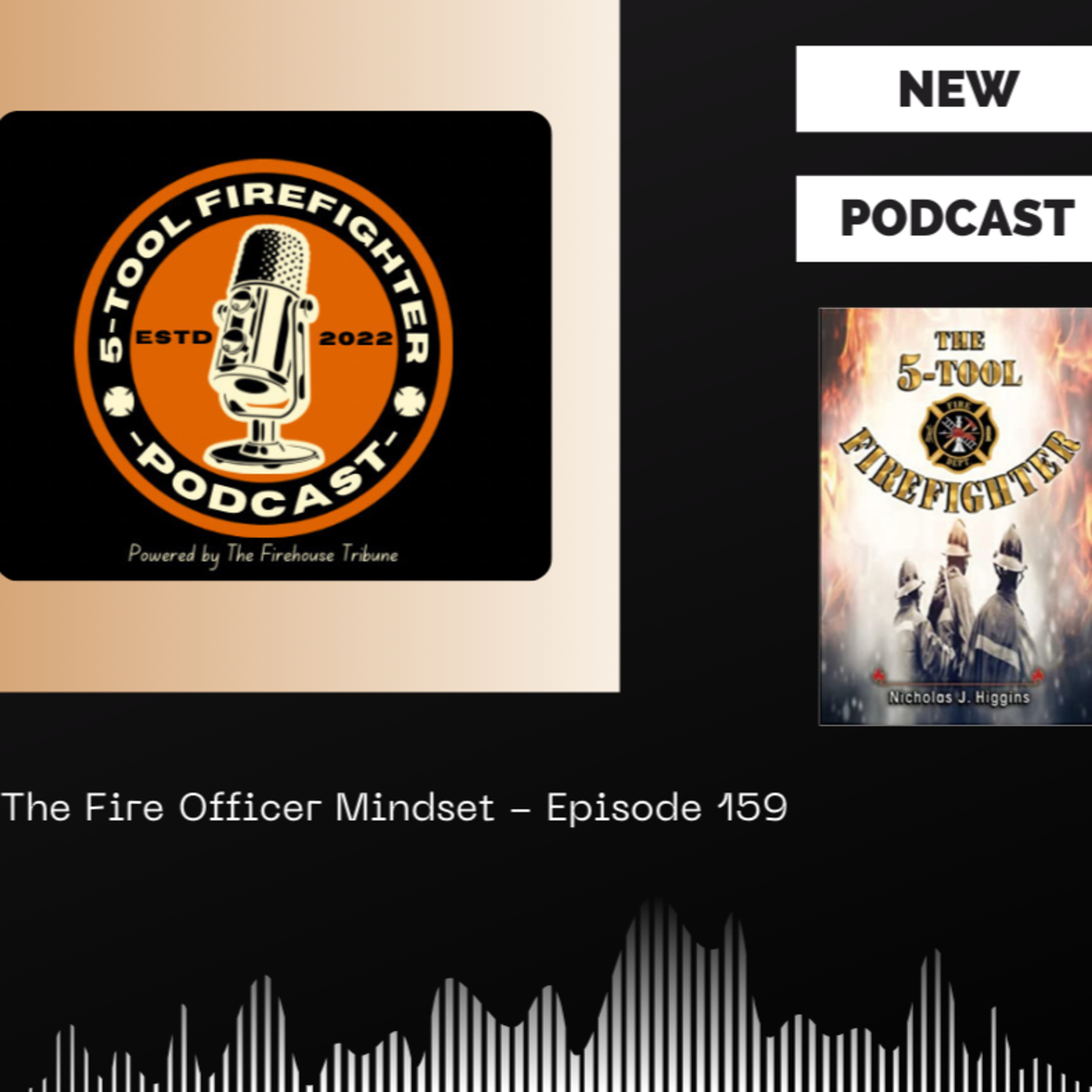 The Fire Officer Mindset - Episode 159 episode artwork