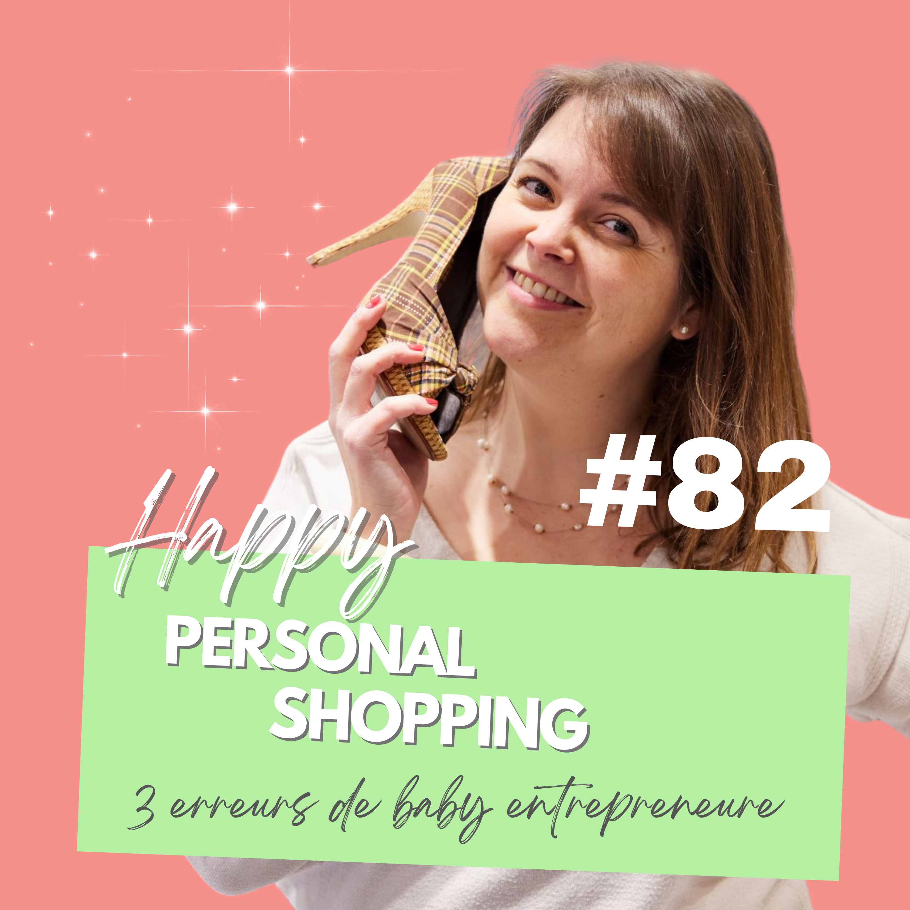Épisode 282 — Les 3 erreurs que font (presque) toutes les baby entrepreneures en conseil en image / personal shopping