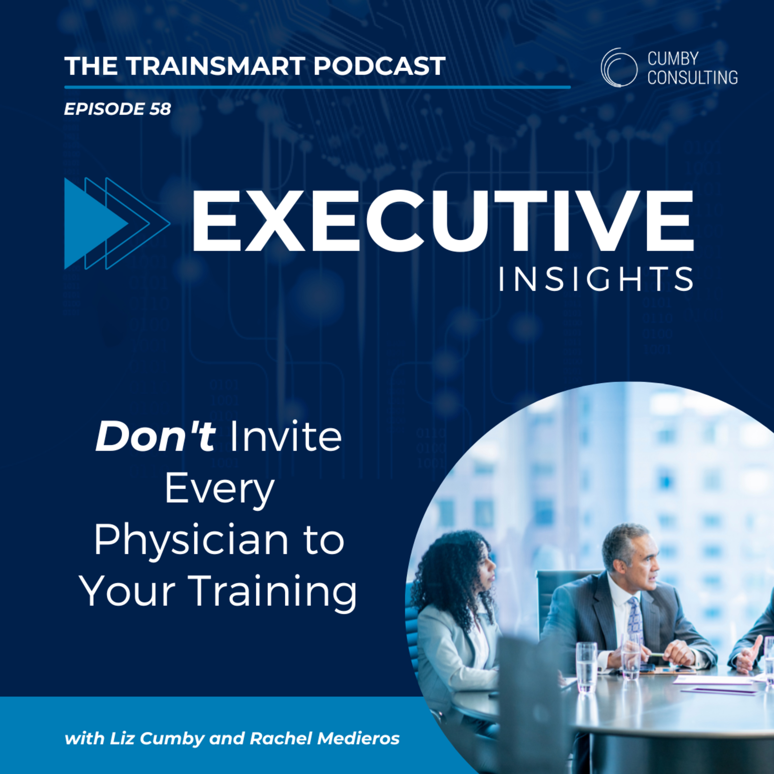 58 I Executive Insight: Don't Invite Every Physician to Your Training episode artwork