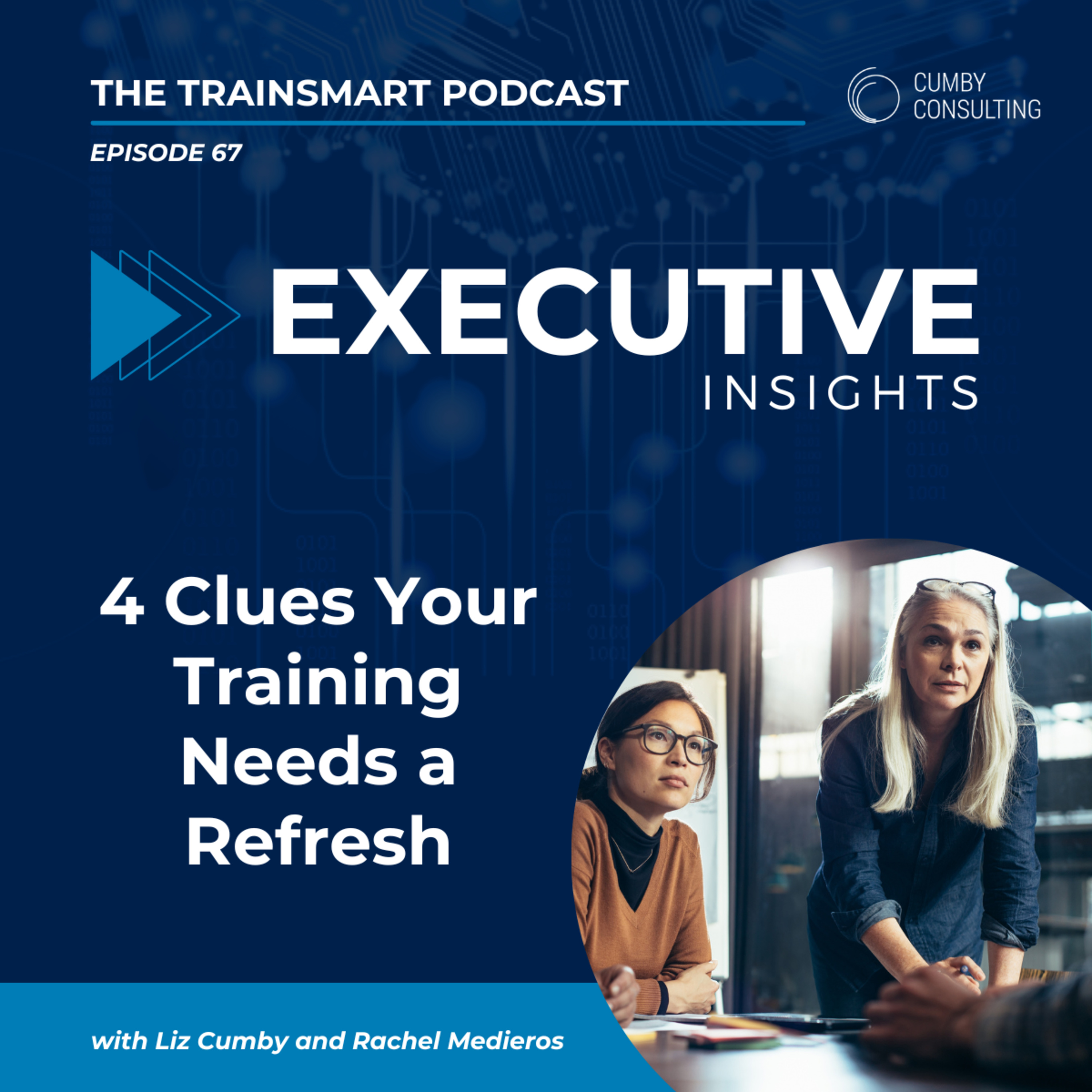 67 I Executive Insights: 4 Clues Your Training Needs a Refresh episode artwork