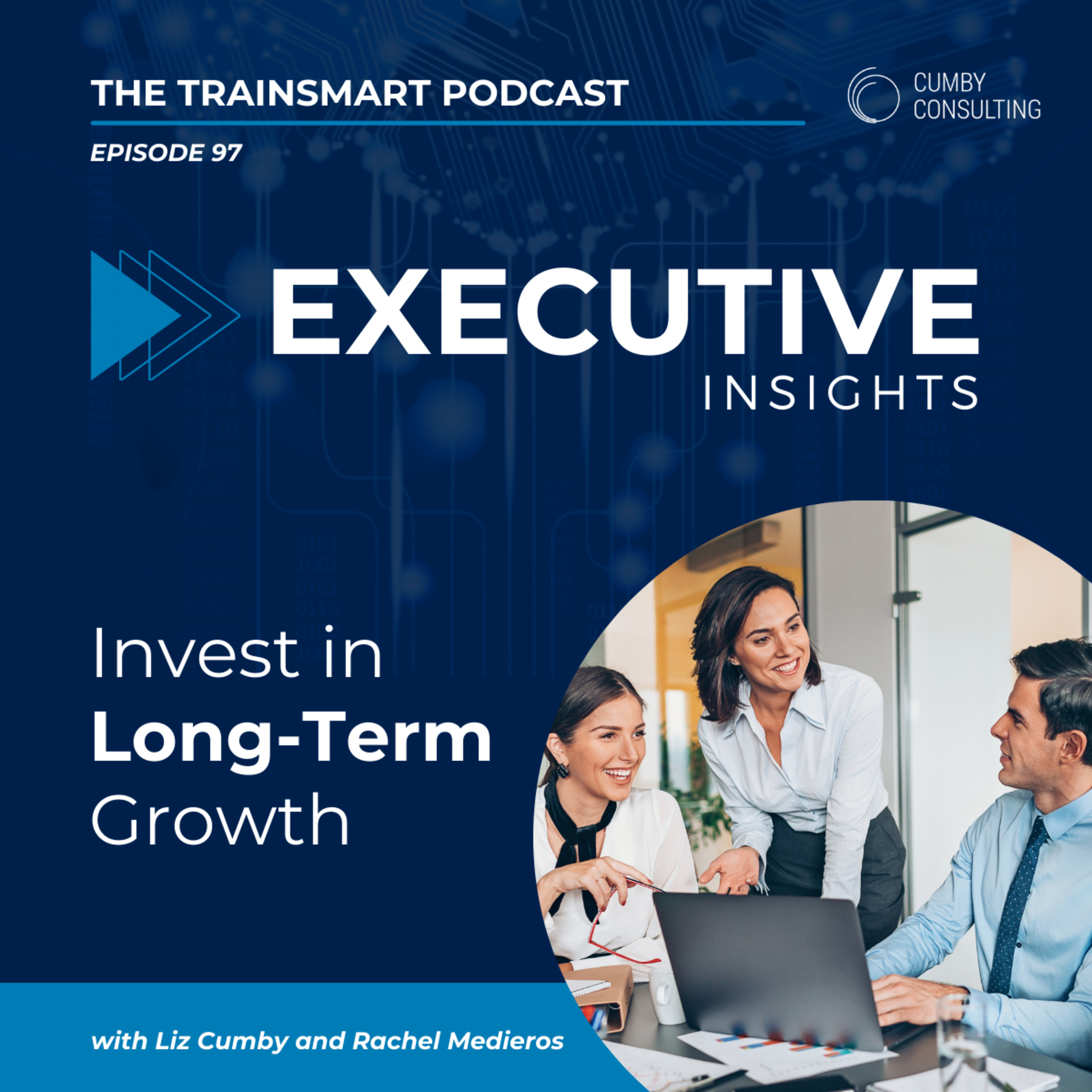 97 I Executive Insight: Invest in Long-Term Growth episode artwork