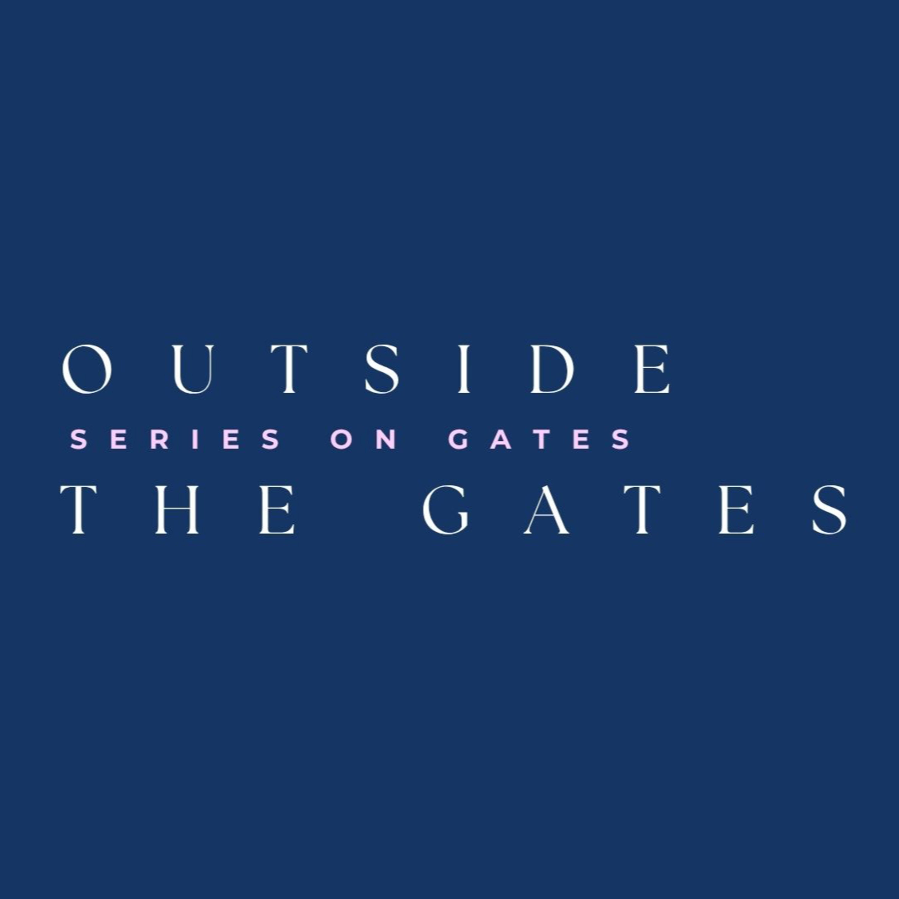 Series on Gates: Outside the Gates // Good Friday Service 2026 episode artwork