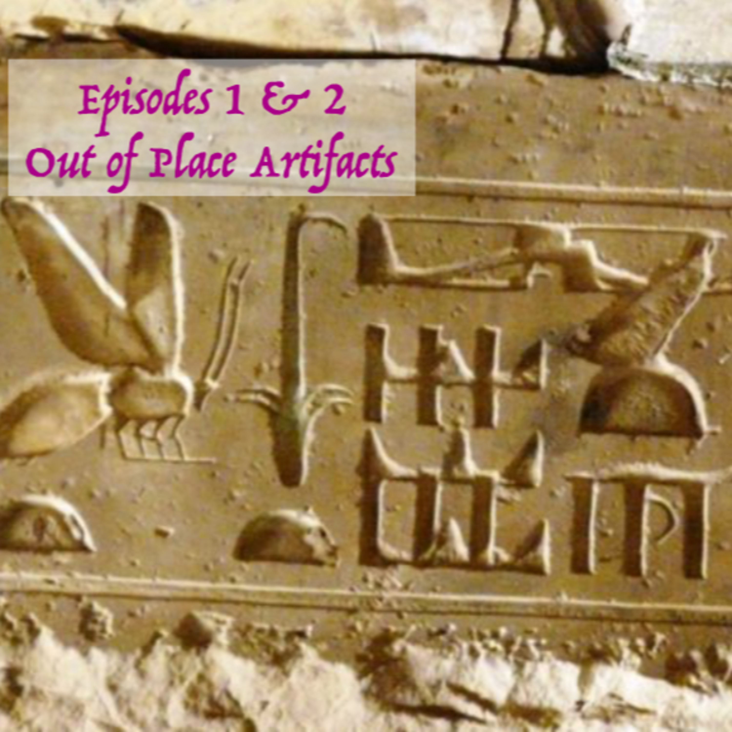 Episode 1: Out of Place Artifacts