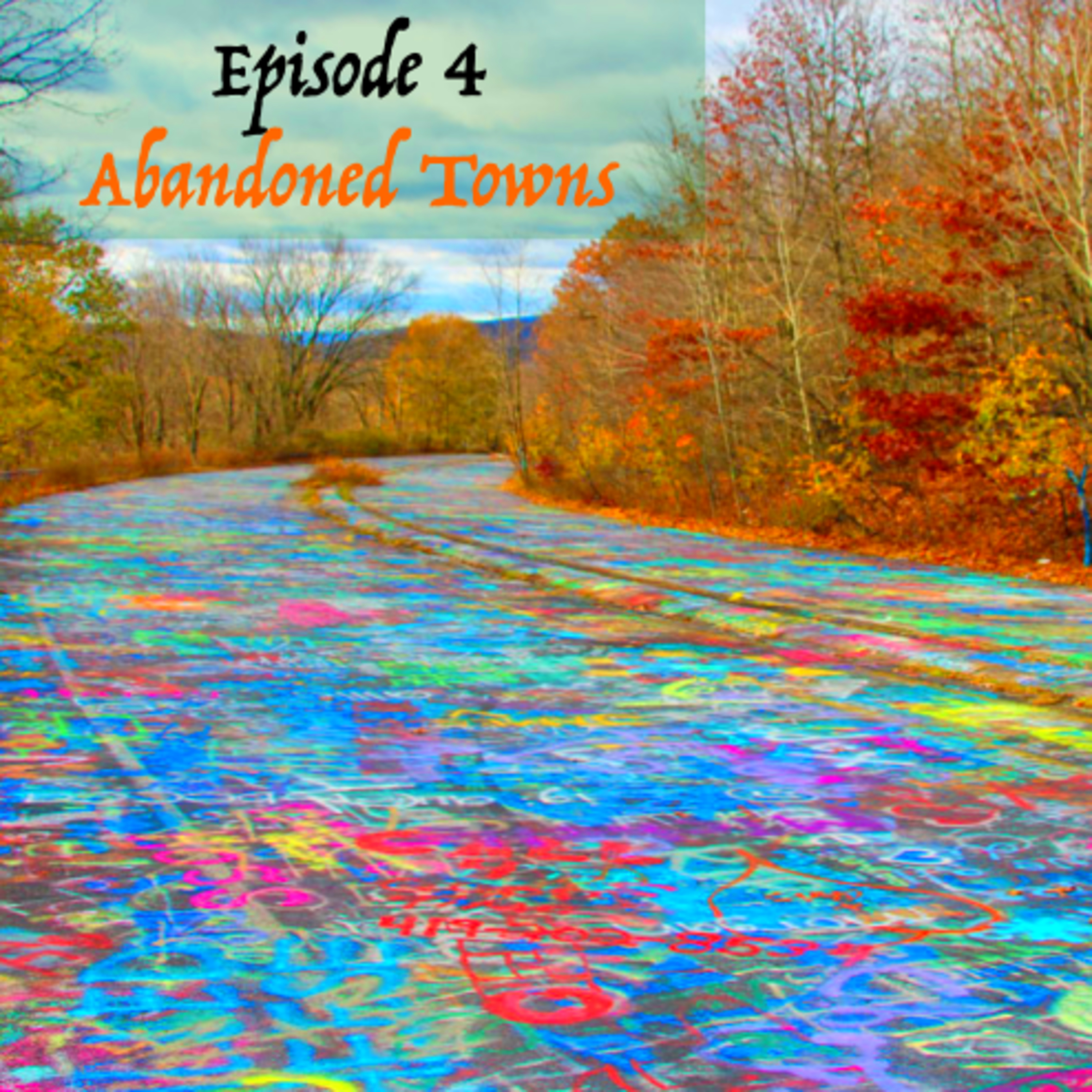 Episode 3: Towns Abandoned for Weird and F*cked up reasons