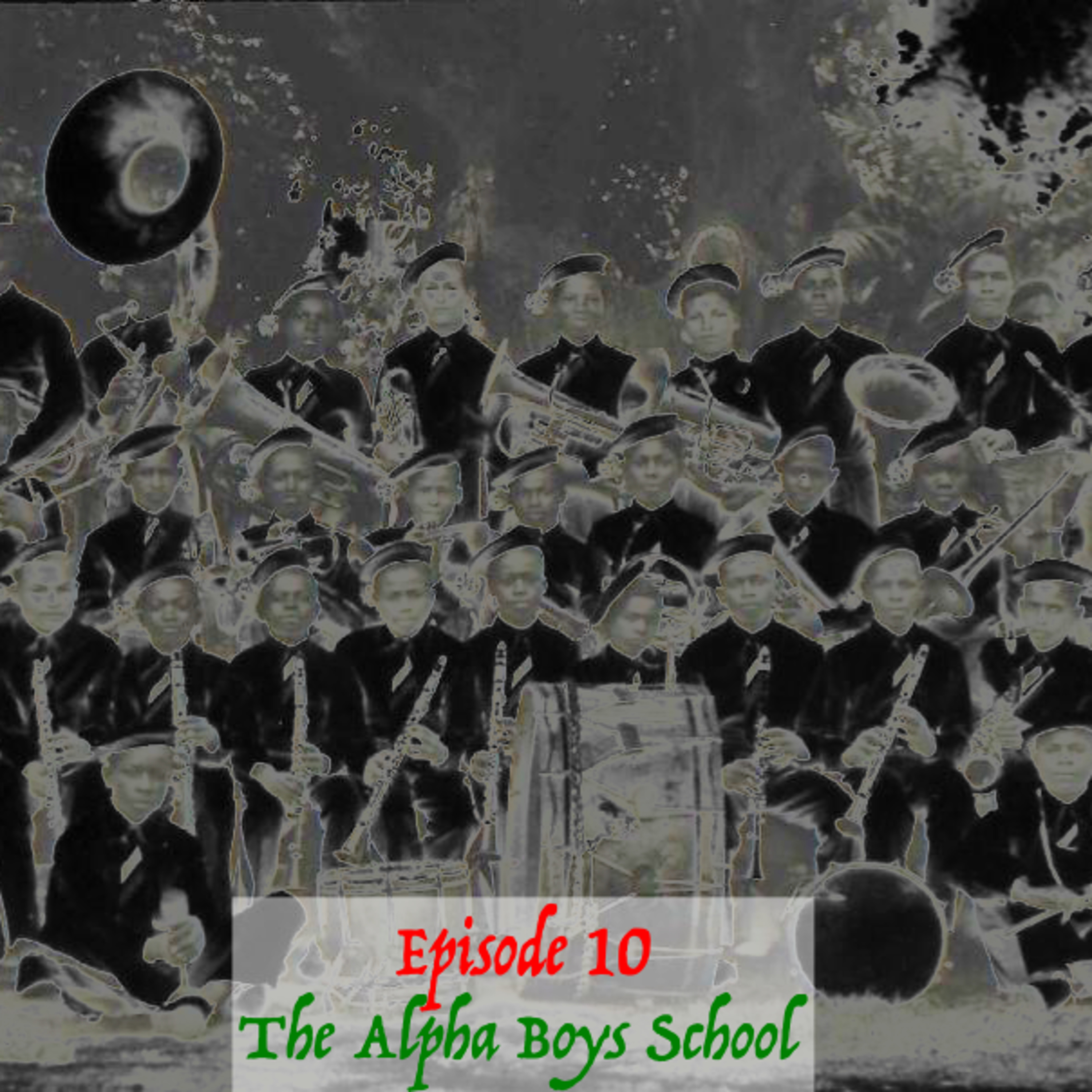 Episode 6: The Alpha Boys School, Kingston Jamaica