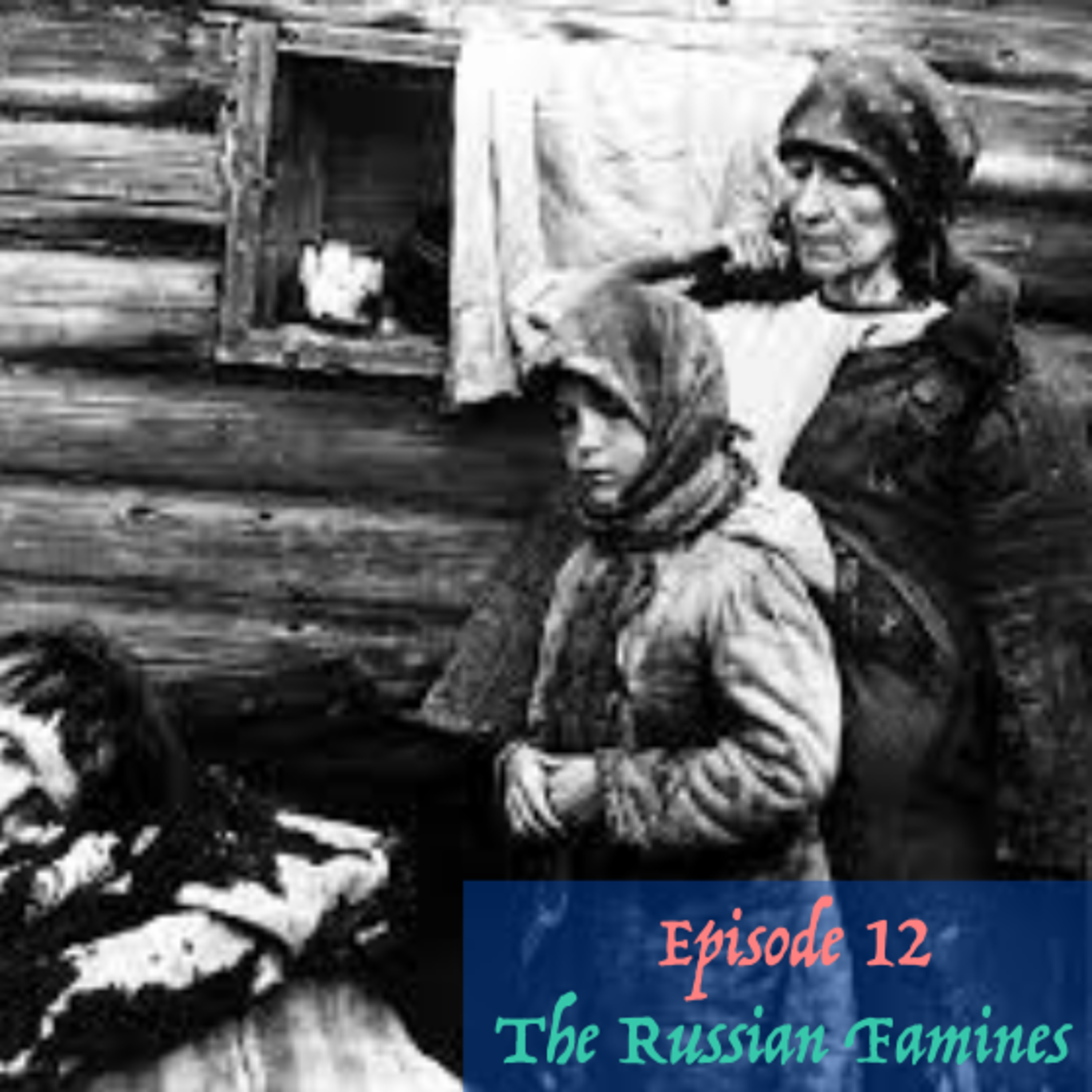 Episode 8 Part 1: The Russian Famines of 21-22, 32-33 episode artwork