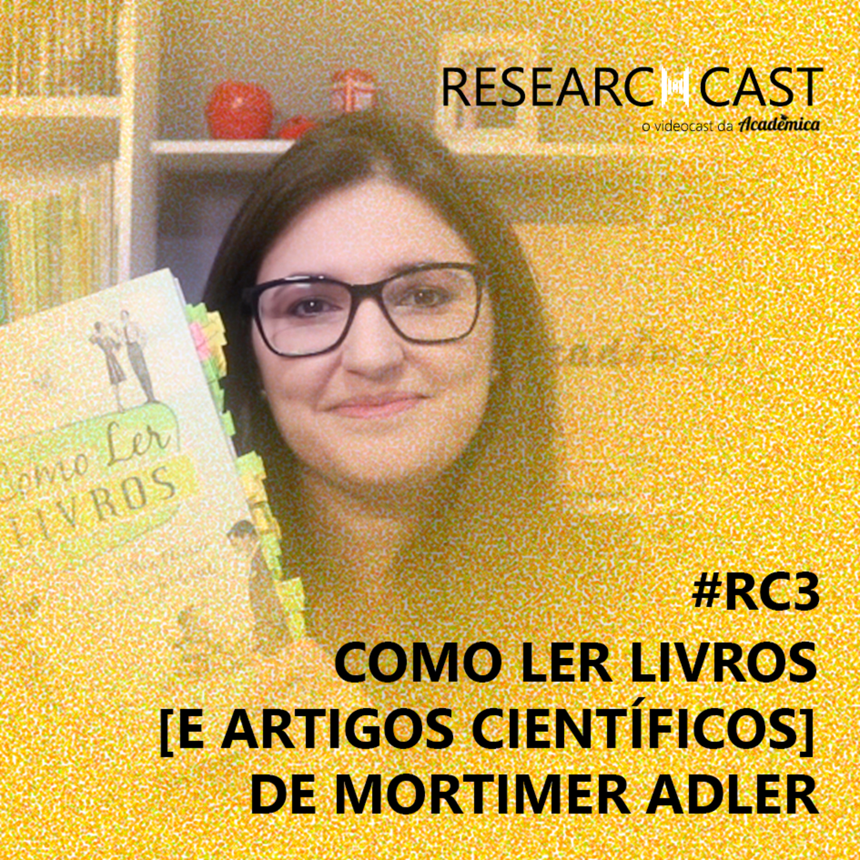 Como fazer leituras no mestrado ou doutorado? // Livro do Mortimer Adler - ResearchCast 3 episode artwork