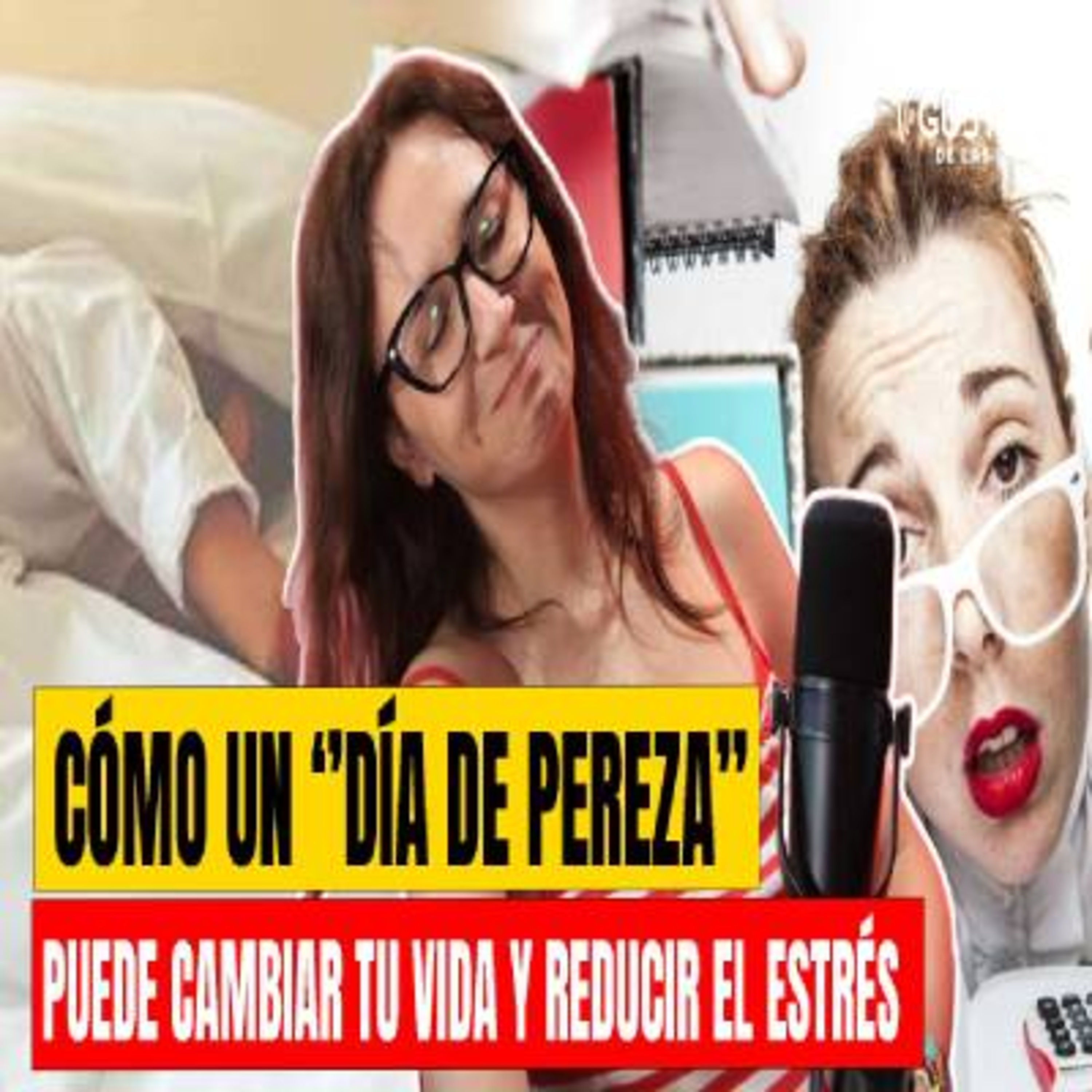 CÓMO UN ‘’DÍA DE PEREZA’’ PUEDE CAMBIAR TU VIDA Y REDUCIR EL ESTRÉS episode artwork