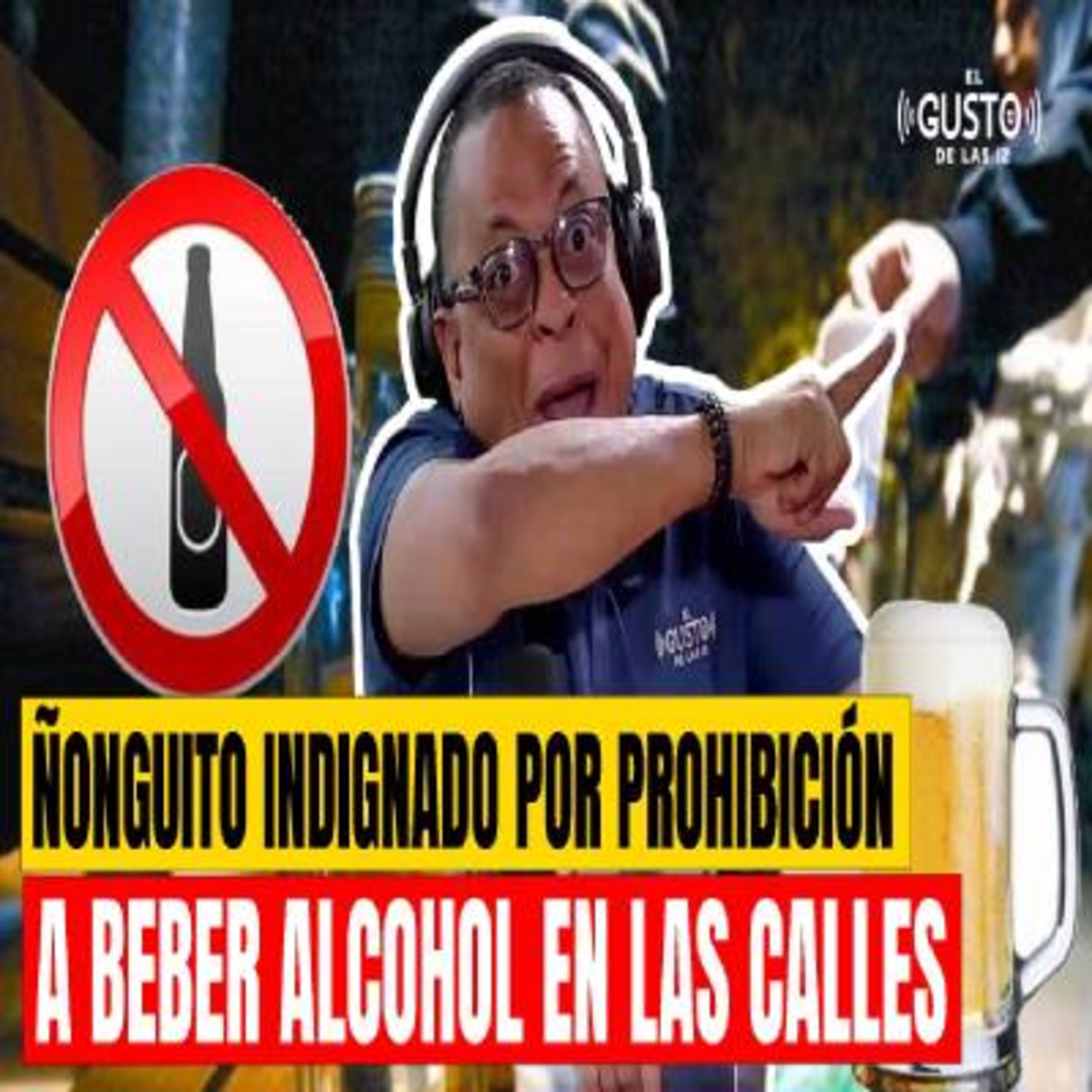 ÑONGUITO INDIGNADO POR PROHIBICIÓN A BEBER ALCOHOL EN LAS CALLES episode artwork