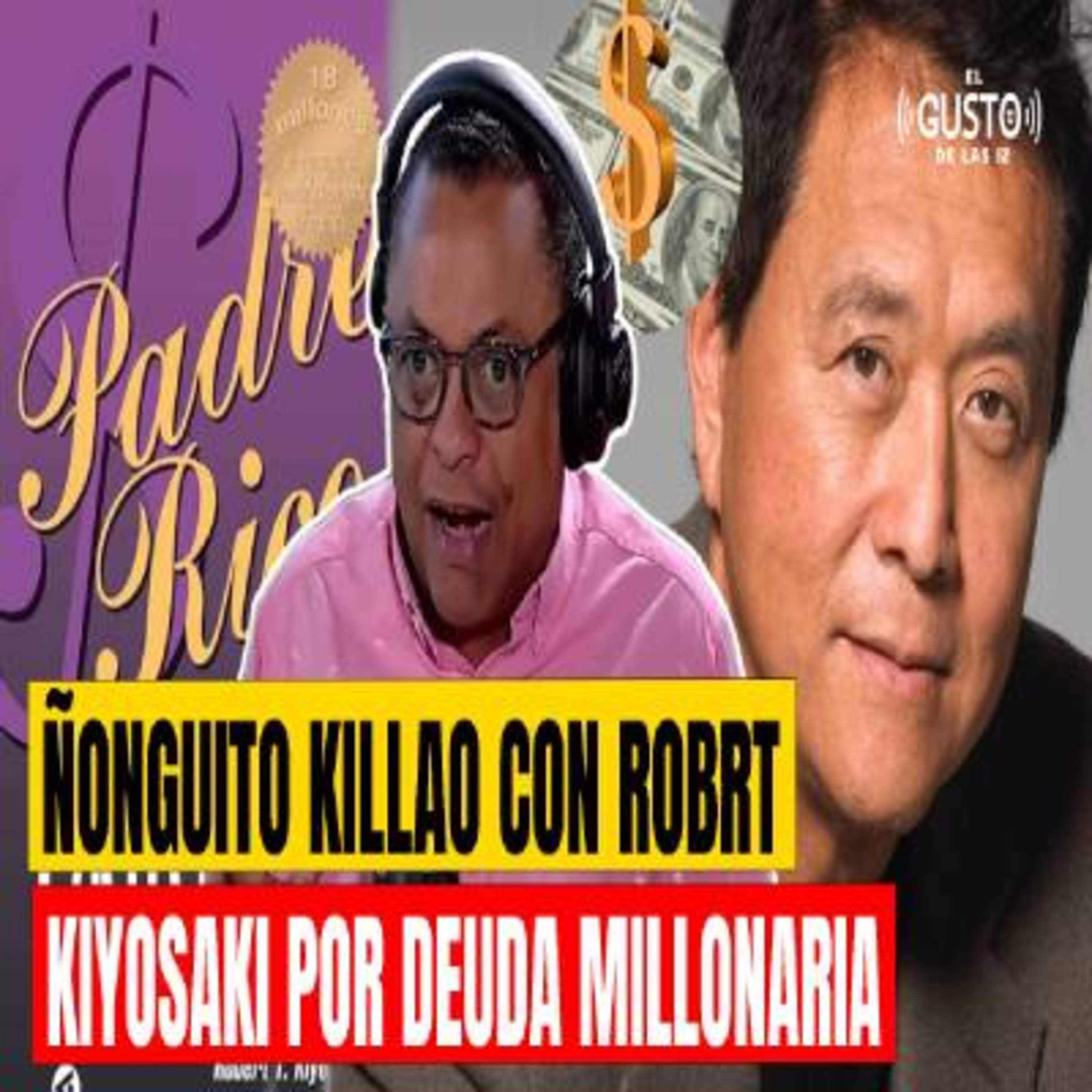 ÑONGUITO KILLAO CON ROBRT KIYOSAKI POR DEUDA MILLONARIA episode artwork