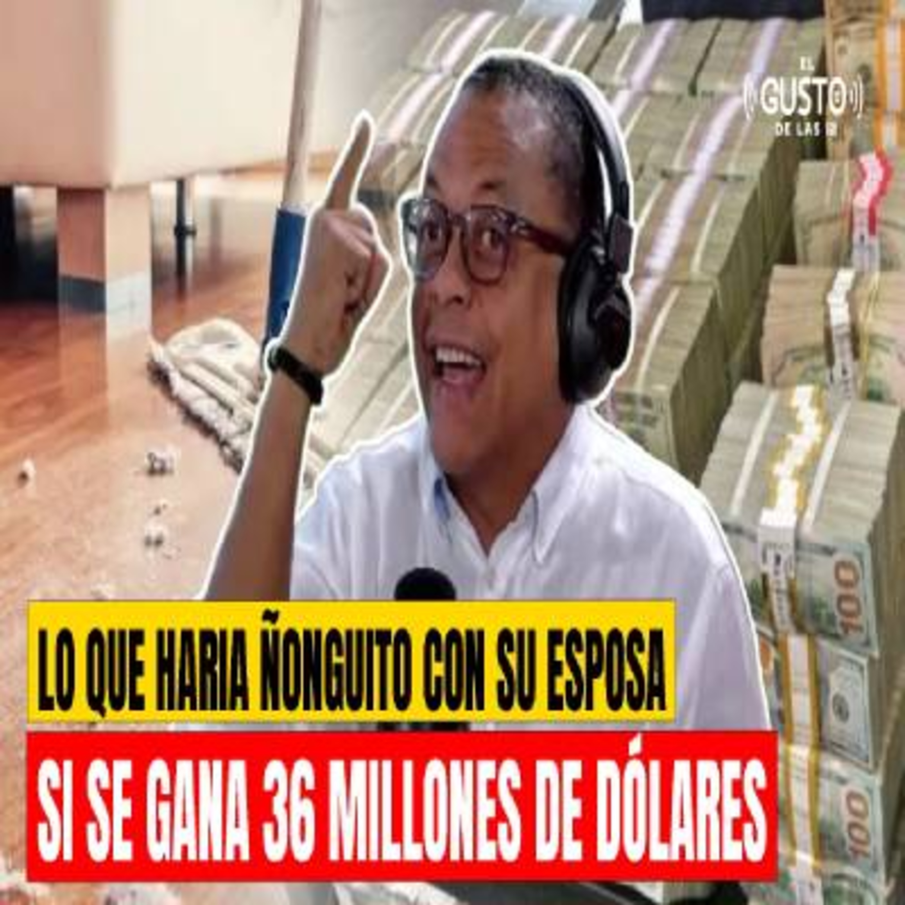 LO QUE HARIA ÑONGUITO CON SU ESPOSA SI SE GANA 36 MILLONES DE DÓLARES episode artwork