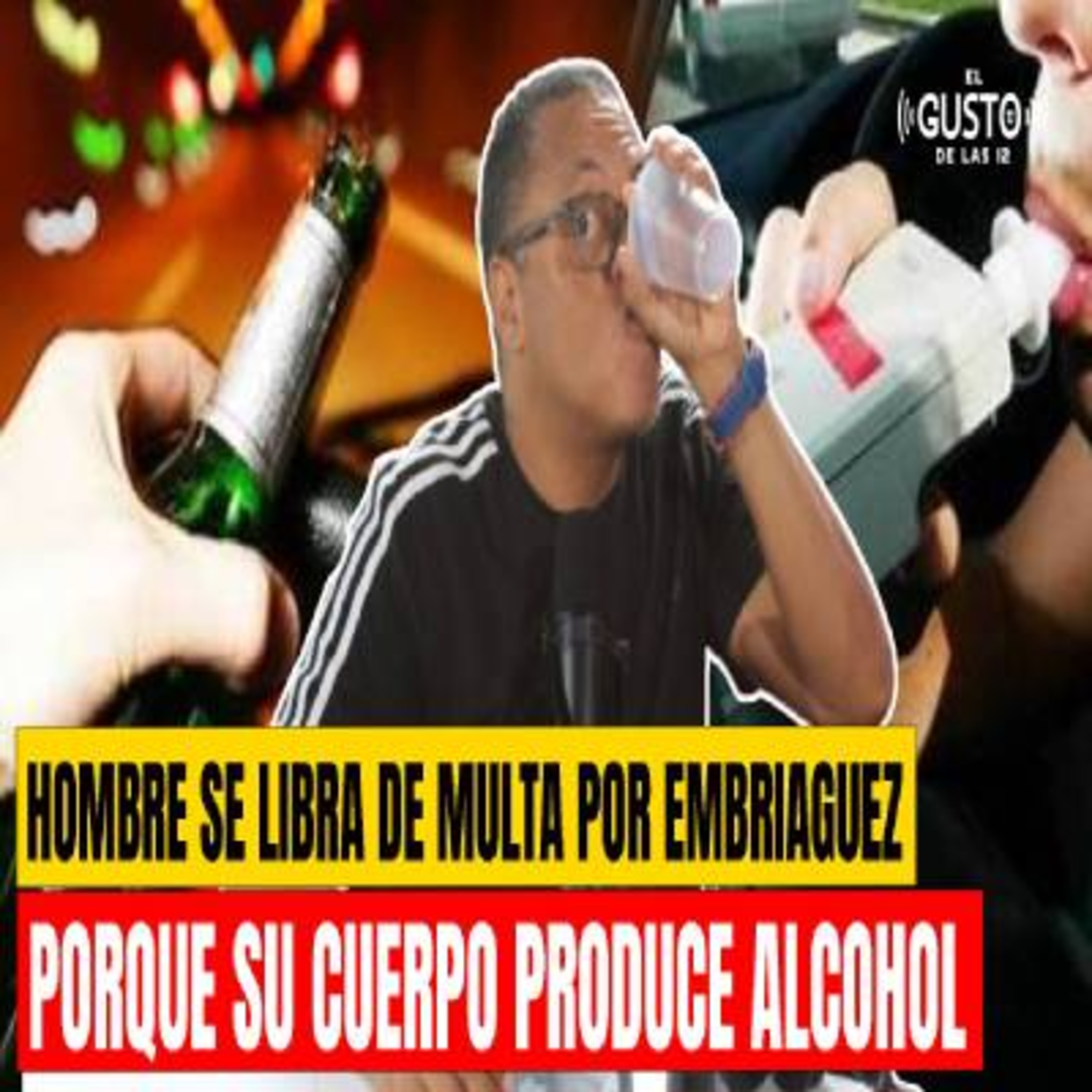 HOMBRE SE LIBRA DE MULTA POR EMBRIAGUEZ PORQUE SU CUERPO PRODUCE ALCOHOL  episode artwork
