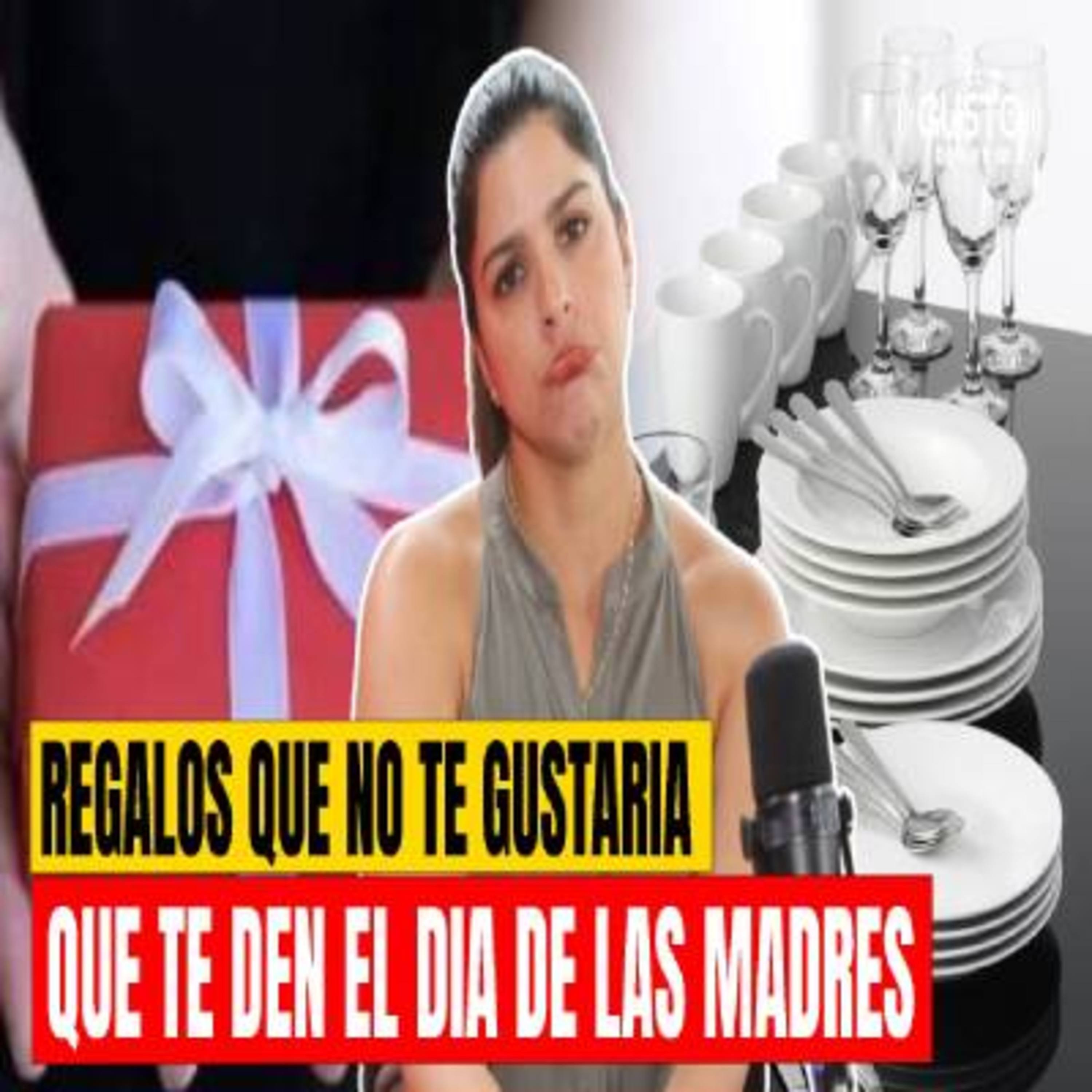 REGALOS QUE NO TE GUSTARIA QUE TE DEN EL DIA DE LAS MADRES #elgustodeellas episode artwork