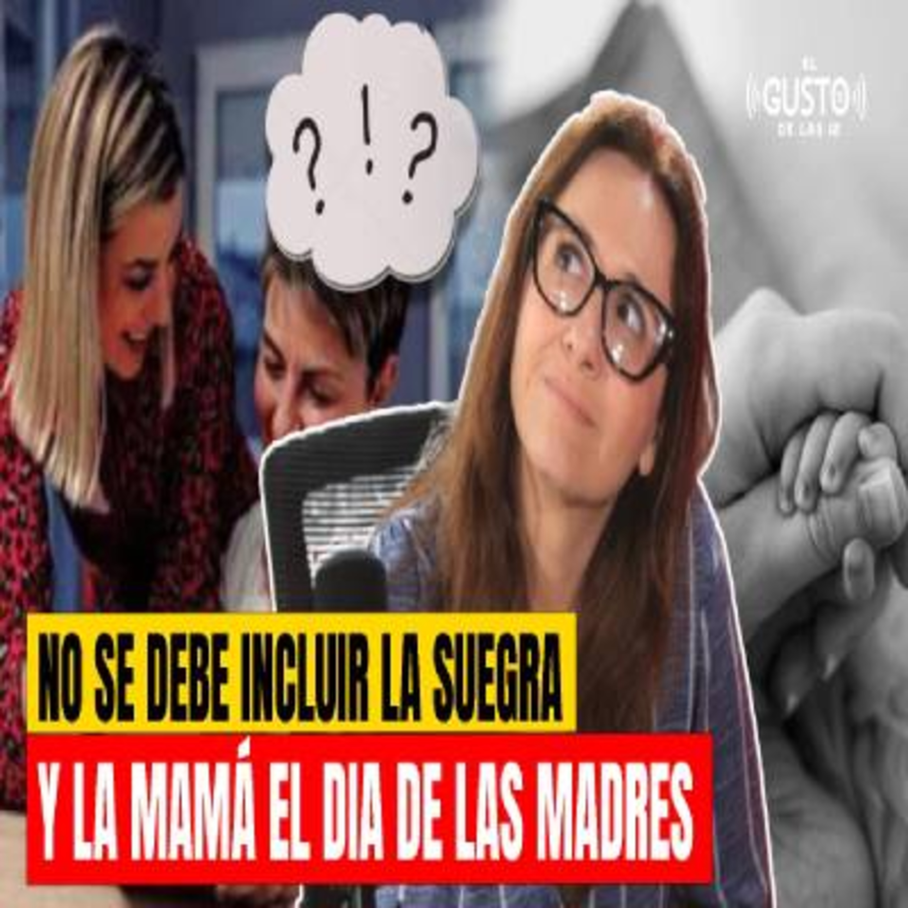NO SE DEBE INCLUIR LA SUEGRA Y LA MAMÁ EL DIA DE LAS MADRES #elgustodeellas episode artwork