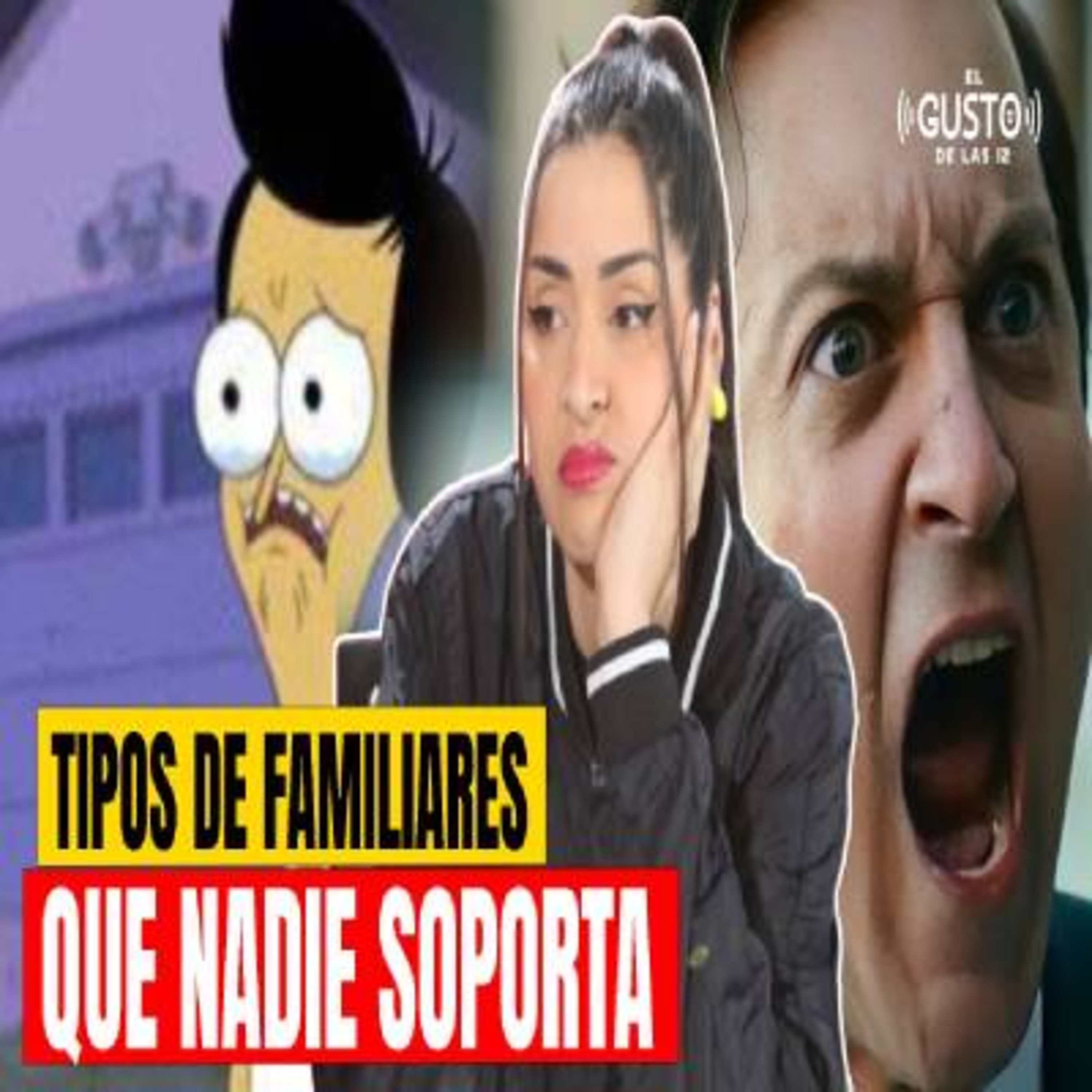 TIPOS DE FAMILIARES QUE NADIE SOPORTA episode artwork