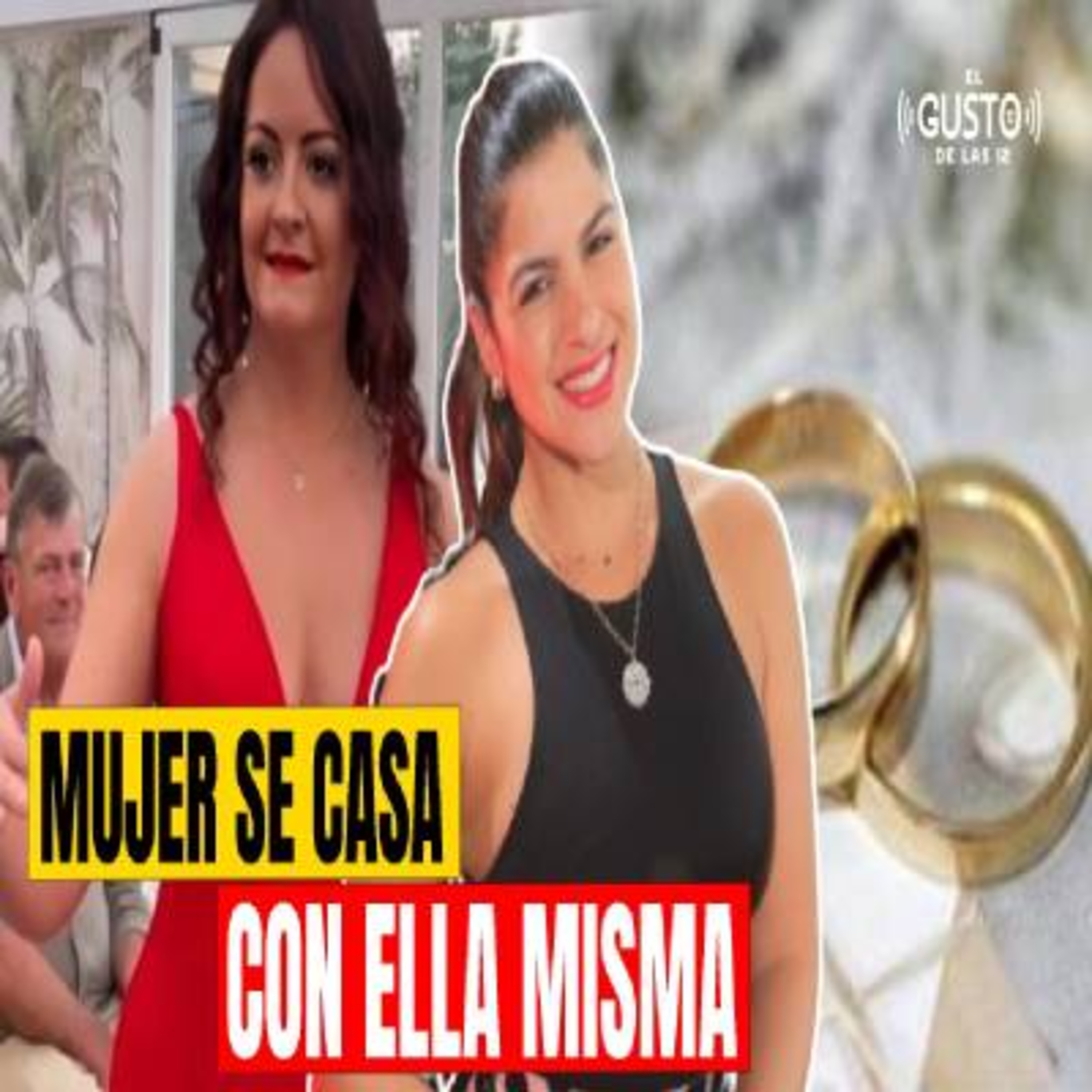 MUJER SE CASA CON ELLA MISMA #elgustodeellas  episode artwork