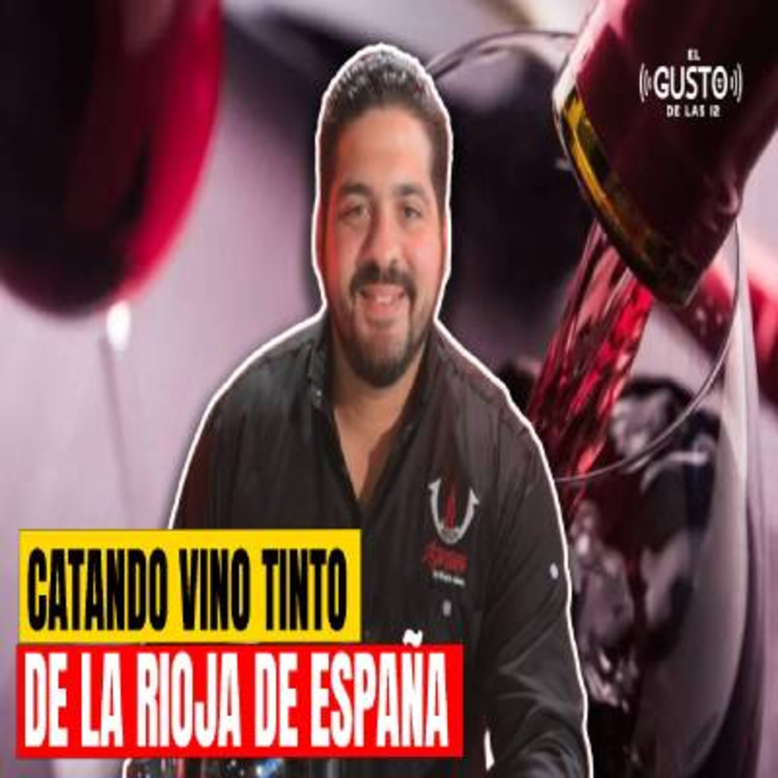 CATANDO VINO TINTO DE LA RIOJA DE ESPAÑA - GILBERTO GOMEZ episode artwork
