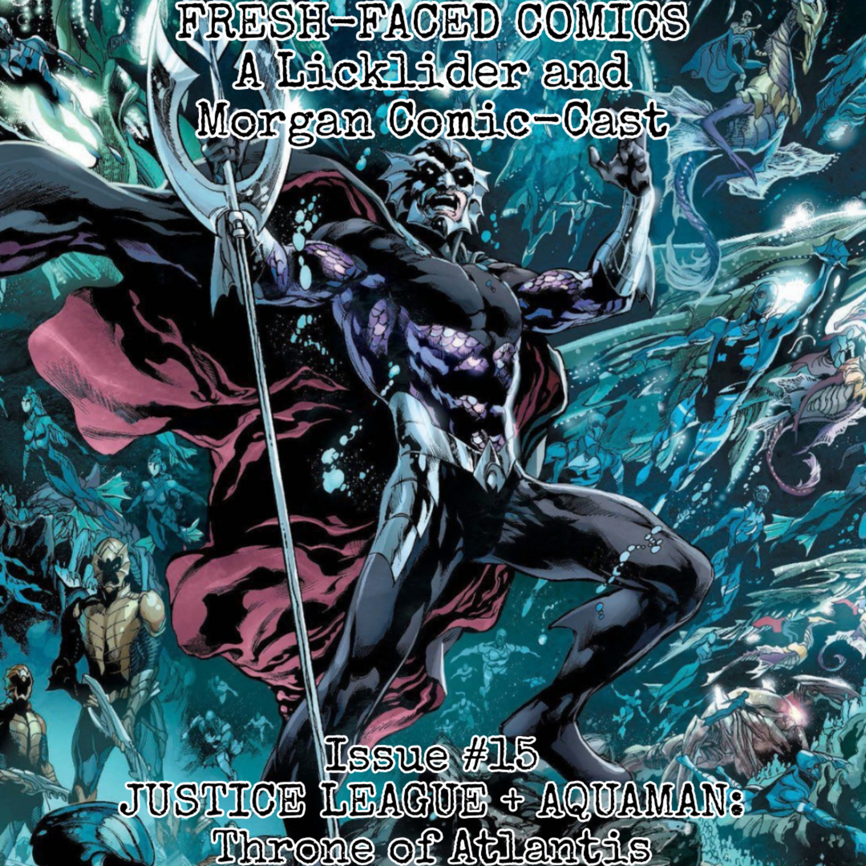 Justice League + Aquaman: Throne of Atlantis (Fresh-Faced Comics Issue #15) episode artwork