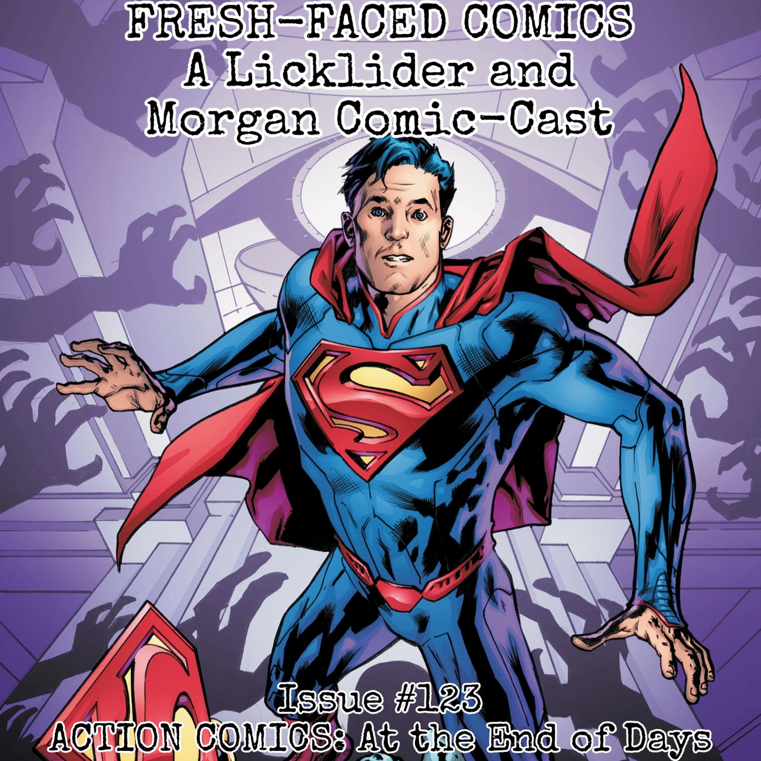 Action Comics: At the End of Days (Fresh-Faced Comics Issue #123) episode artwork