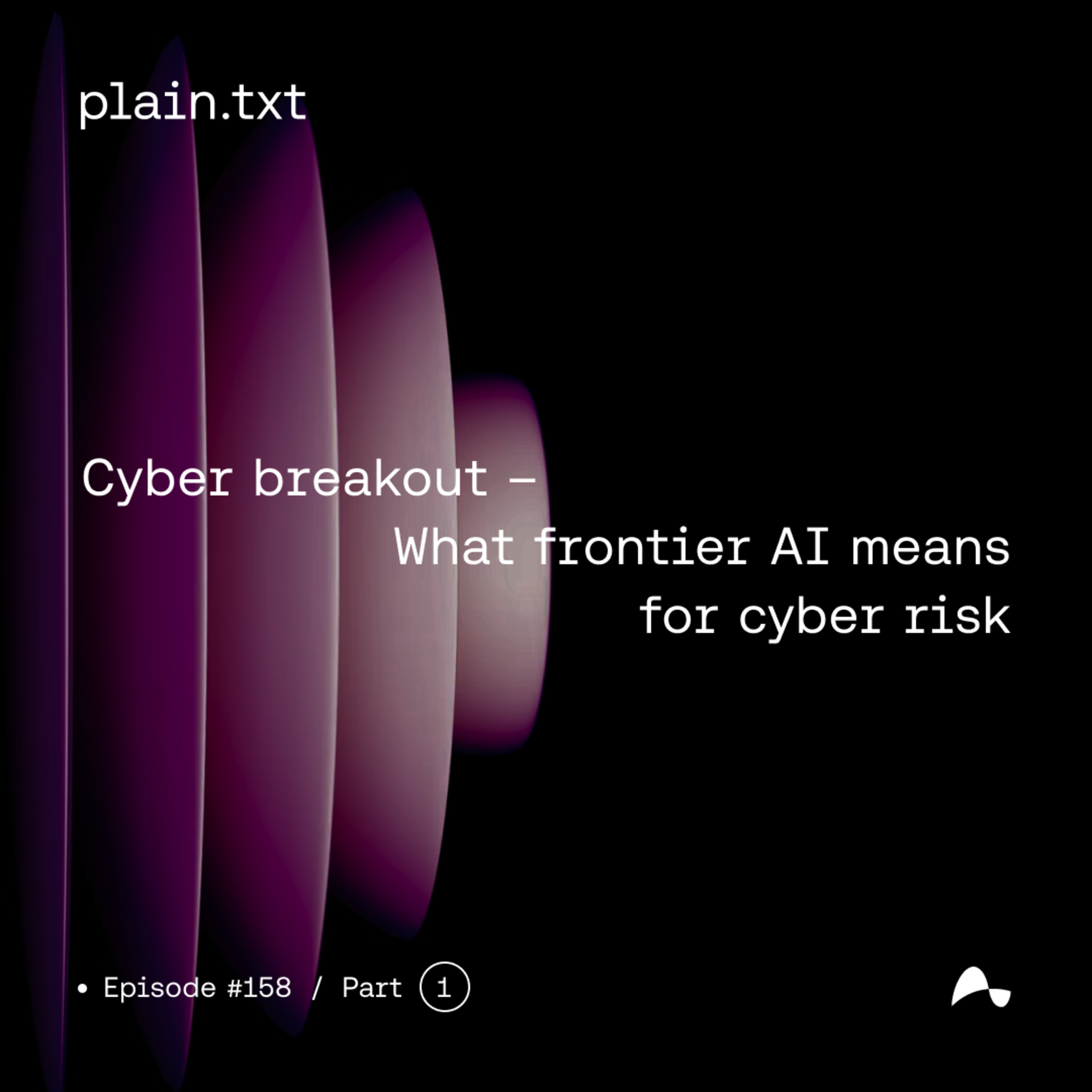 #158 Cyber breakout - What fronter AI means for cyber risk (part one) episode artwork