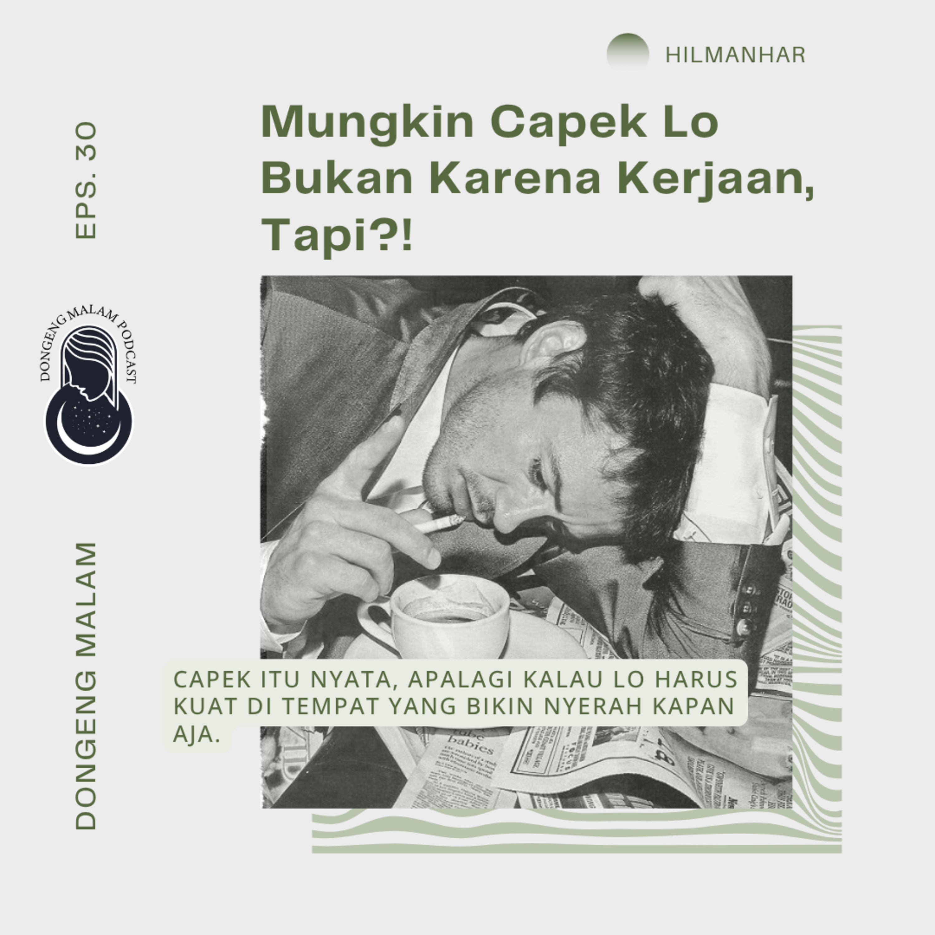EPS. 30 : Mungkin Capek Lo Bukan Karena Kerjaan, Tapi karena orang sekitar. episode artwork