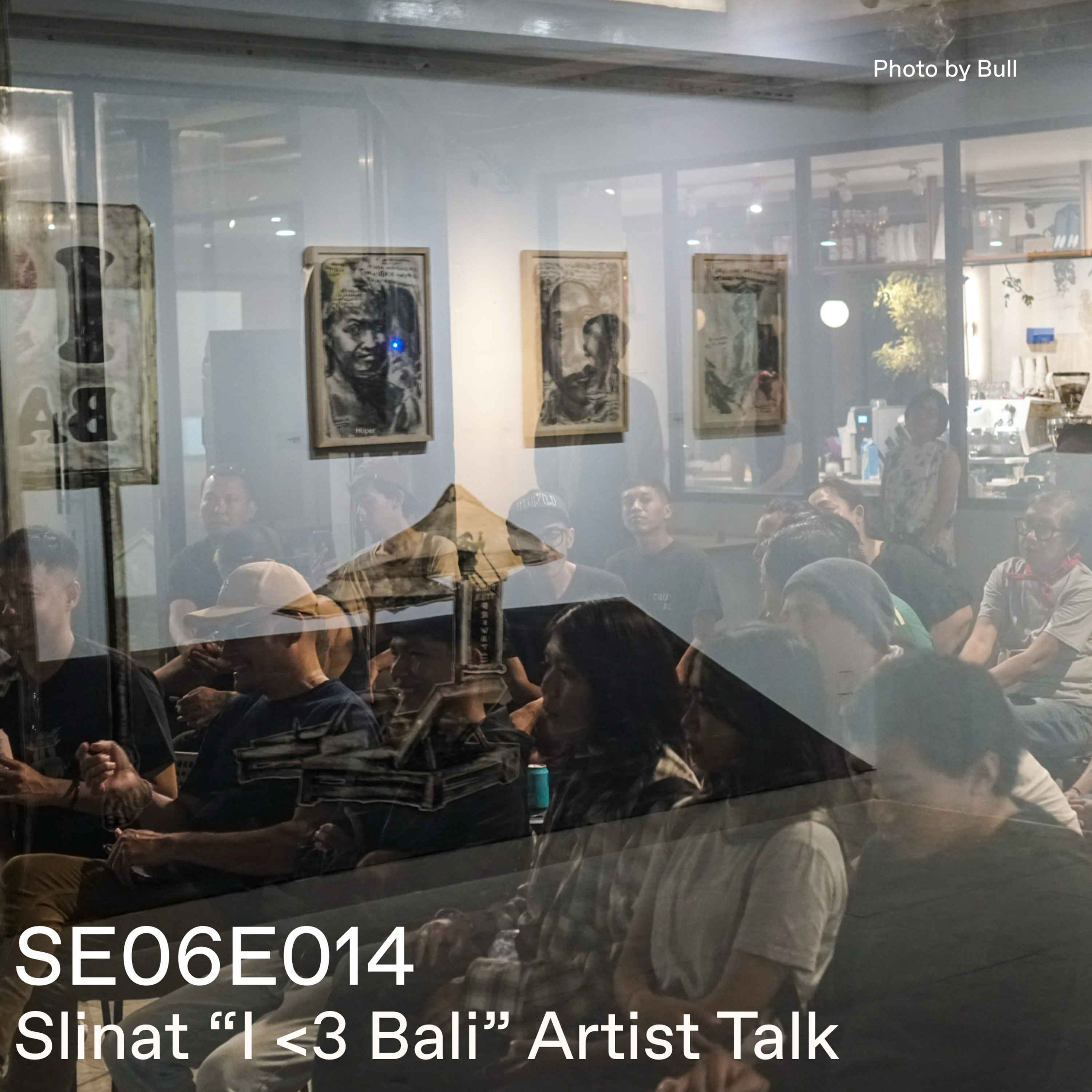 S6 - Episode 14 Part 2 - Dokumentasi Slinat Artist Talk Pameran I <3 Bali episode artwork